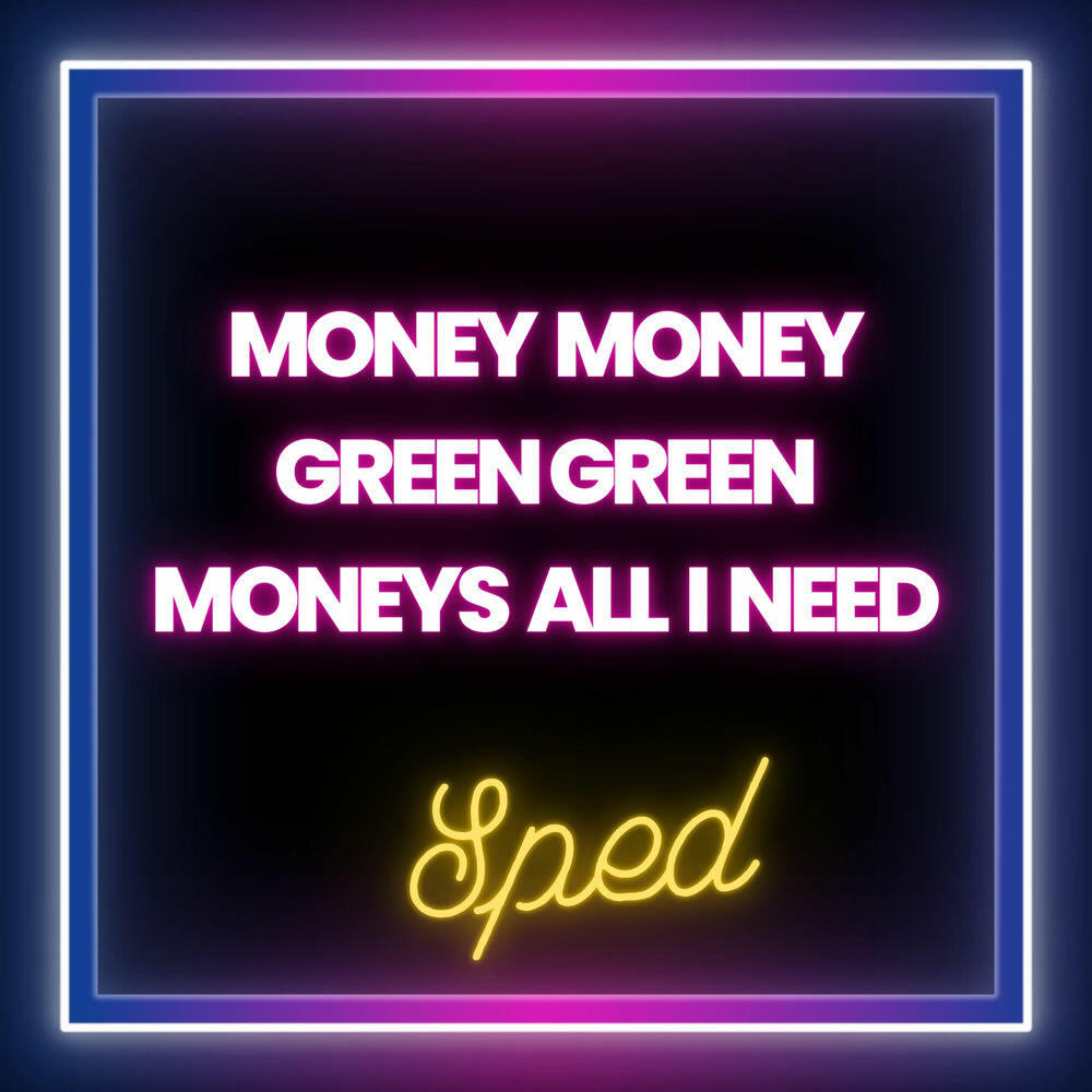 Релиз Money Money Green Green Moneys All I Need (Sped)