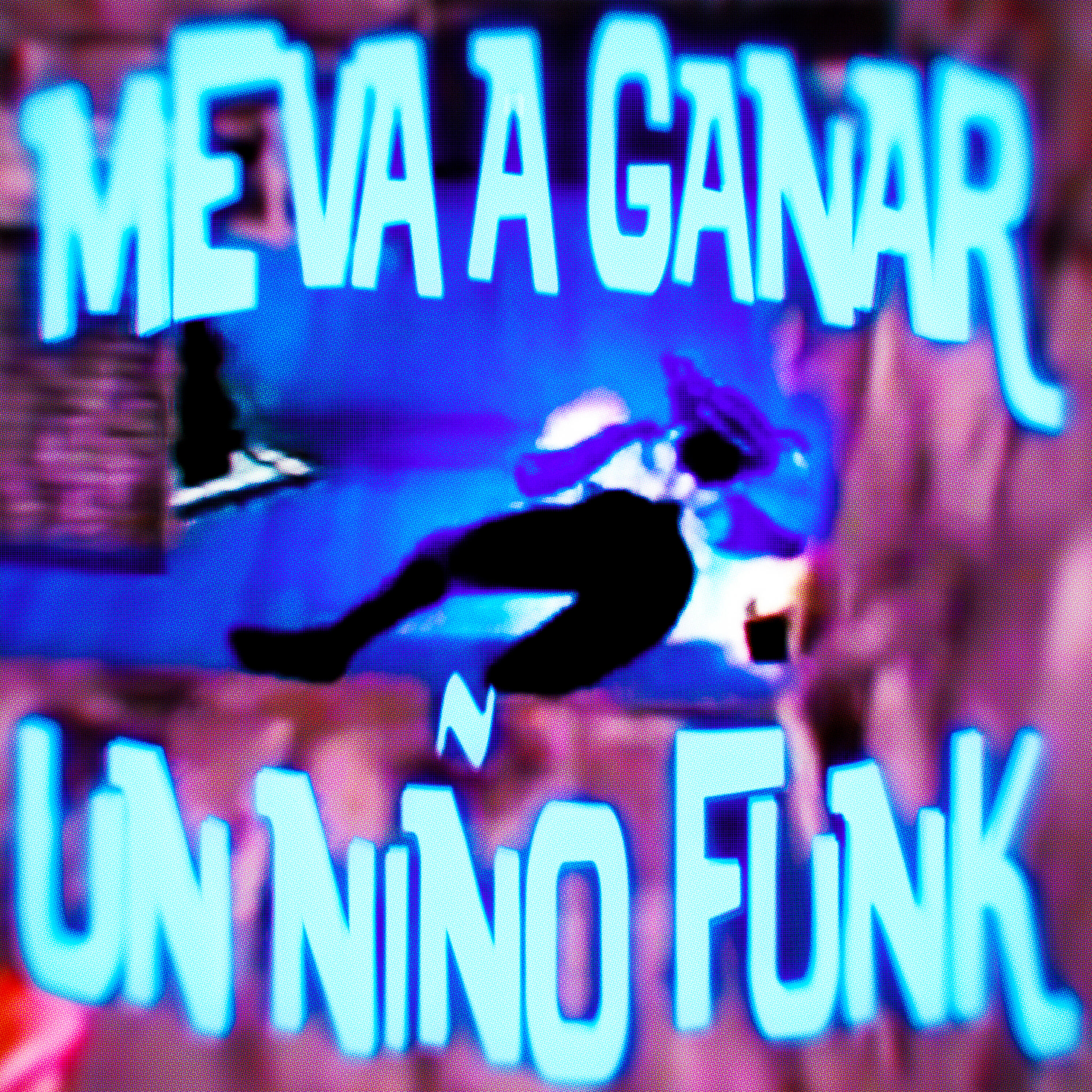 Релиз ME VA A GANAR UN NIÑO FUNK