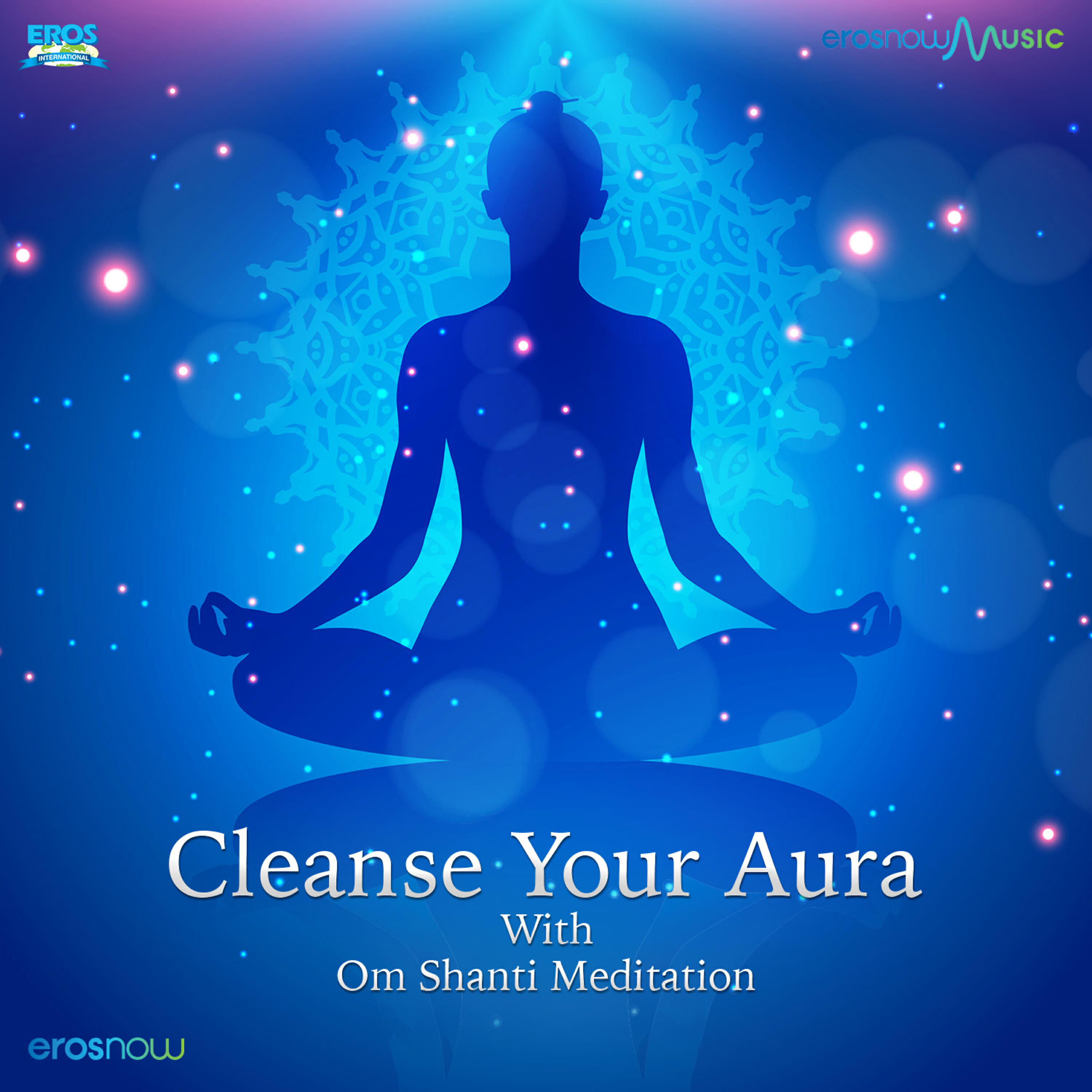 Релиз Cleanse Your Aura with Om Shanti Meditation