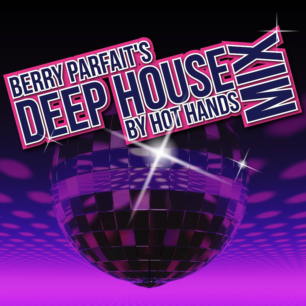 Релиз Berry Parfait's Deep House Mix by Hot Hands