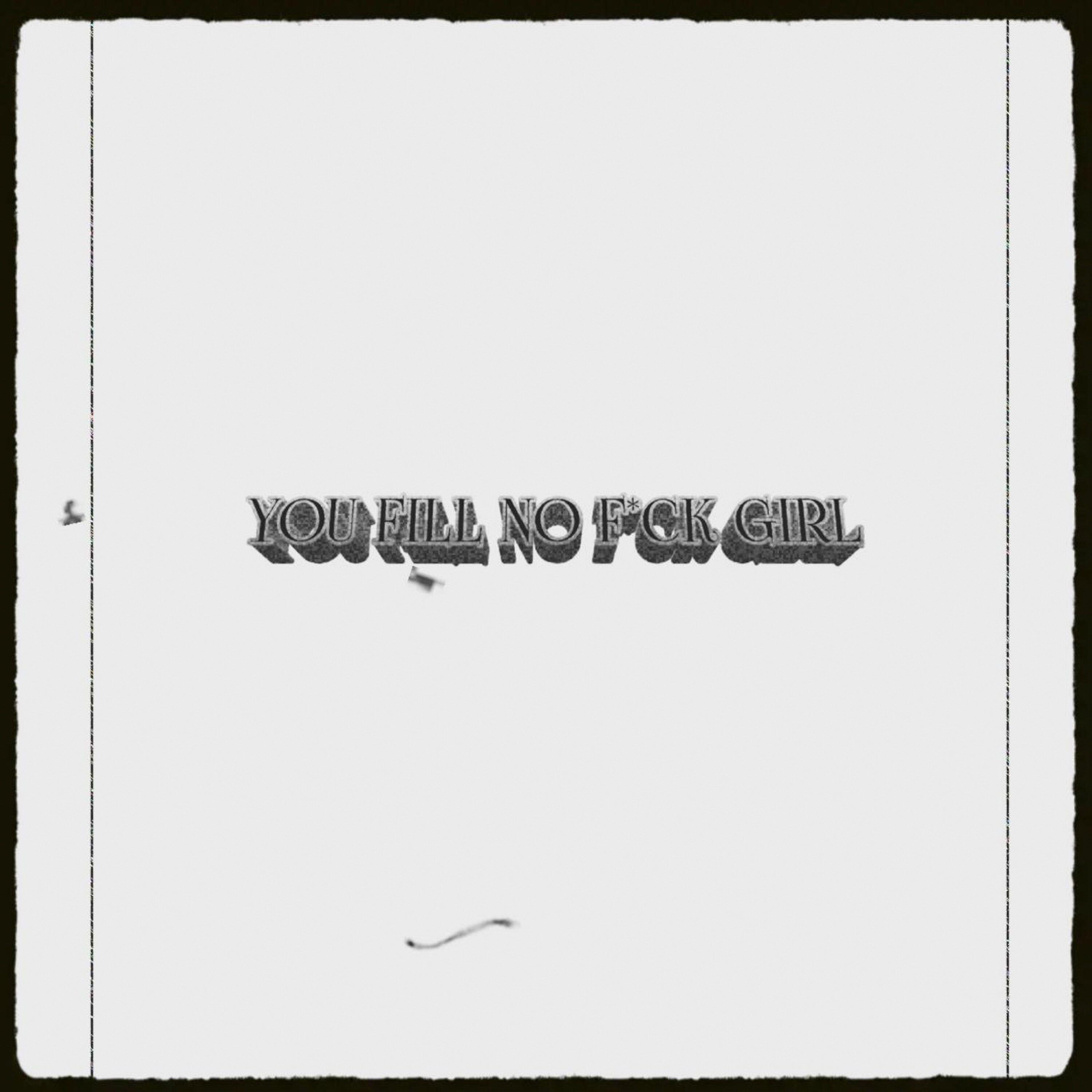 Релиз you fill no fuck girl