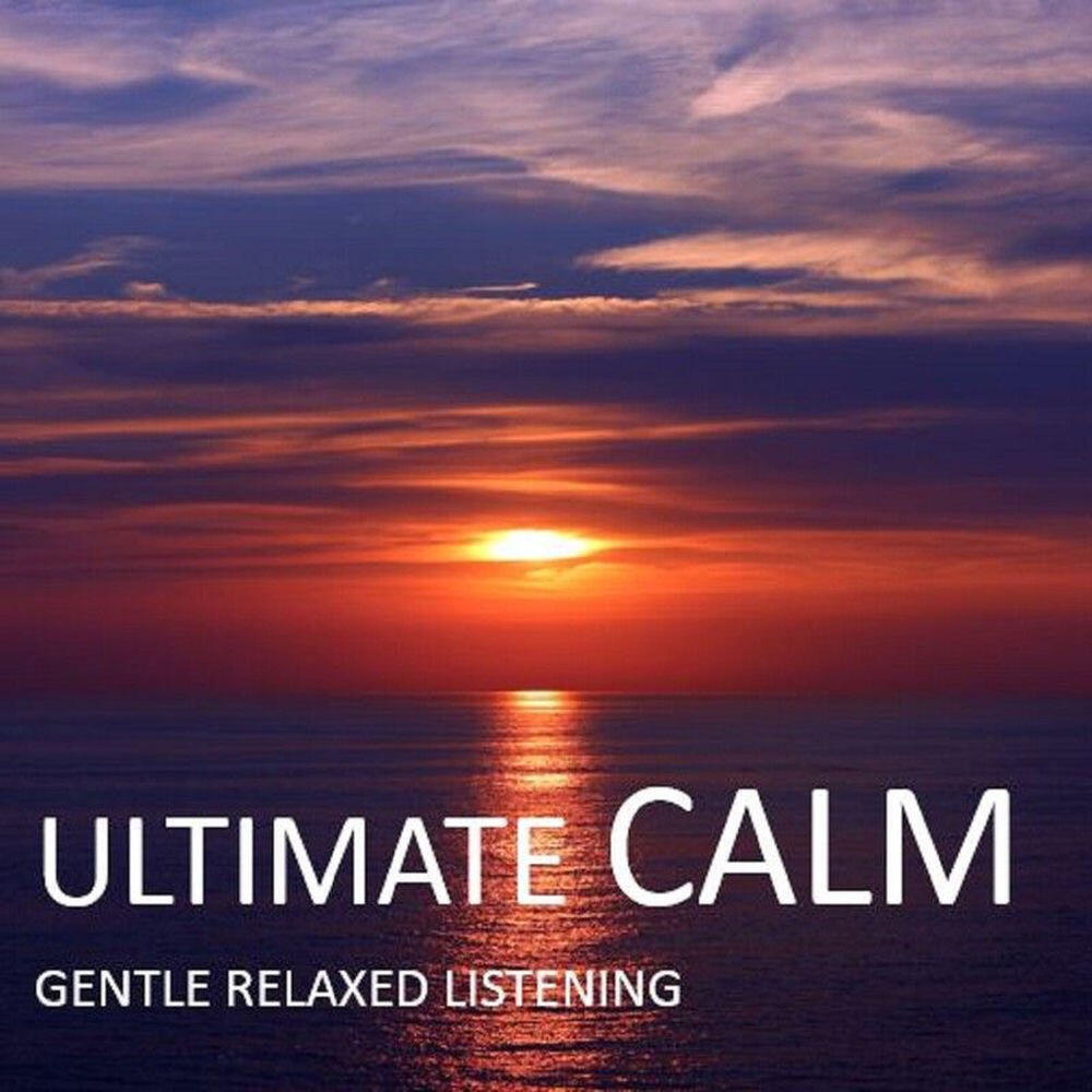 Релиз Ultimate Calm: Gentle Relaxed Listening