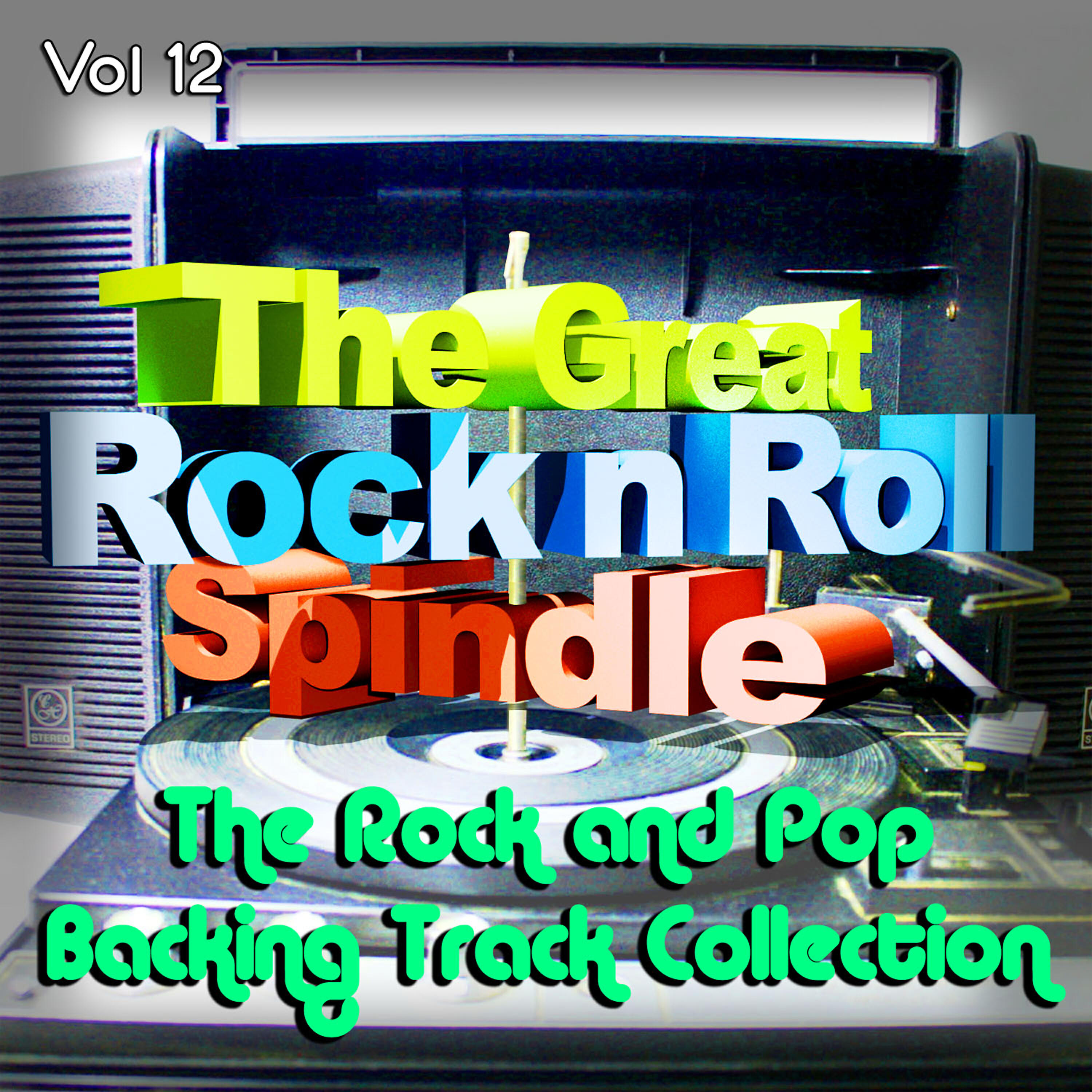 Релиз The Great Rock and Roll Spindle - The Rock and Pop Backing Track Collection, Vol. 12