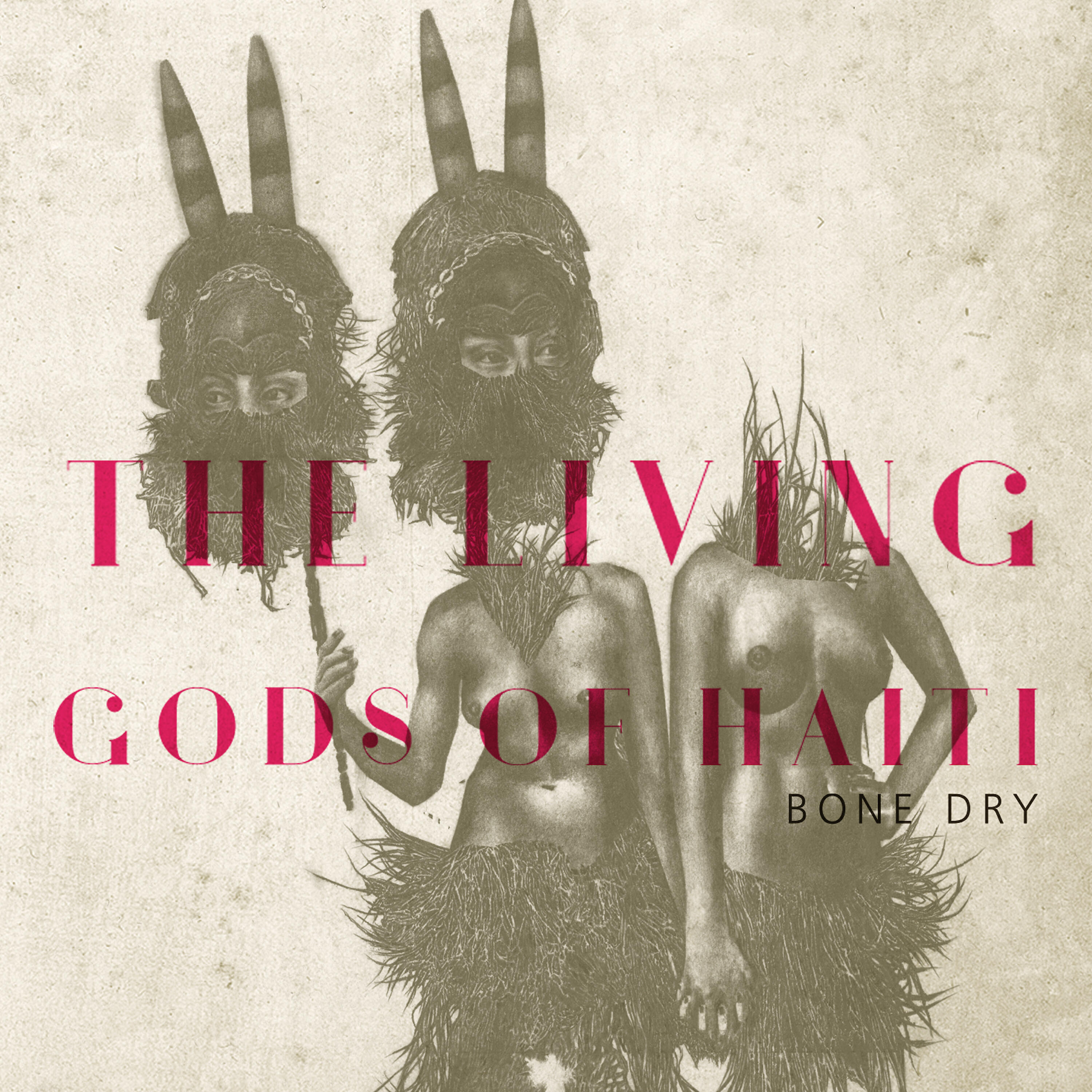 Релиз The Living Gods of Haiti: Bone Dry