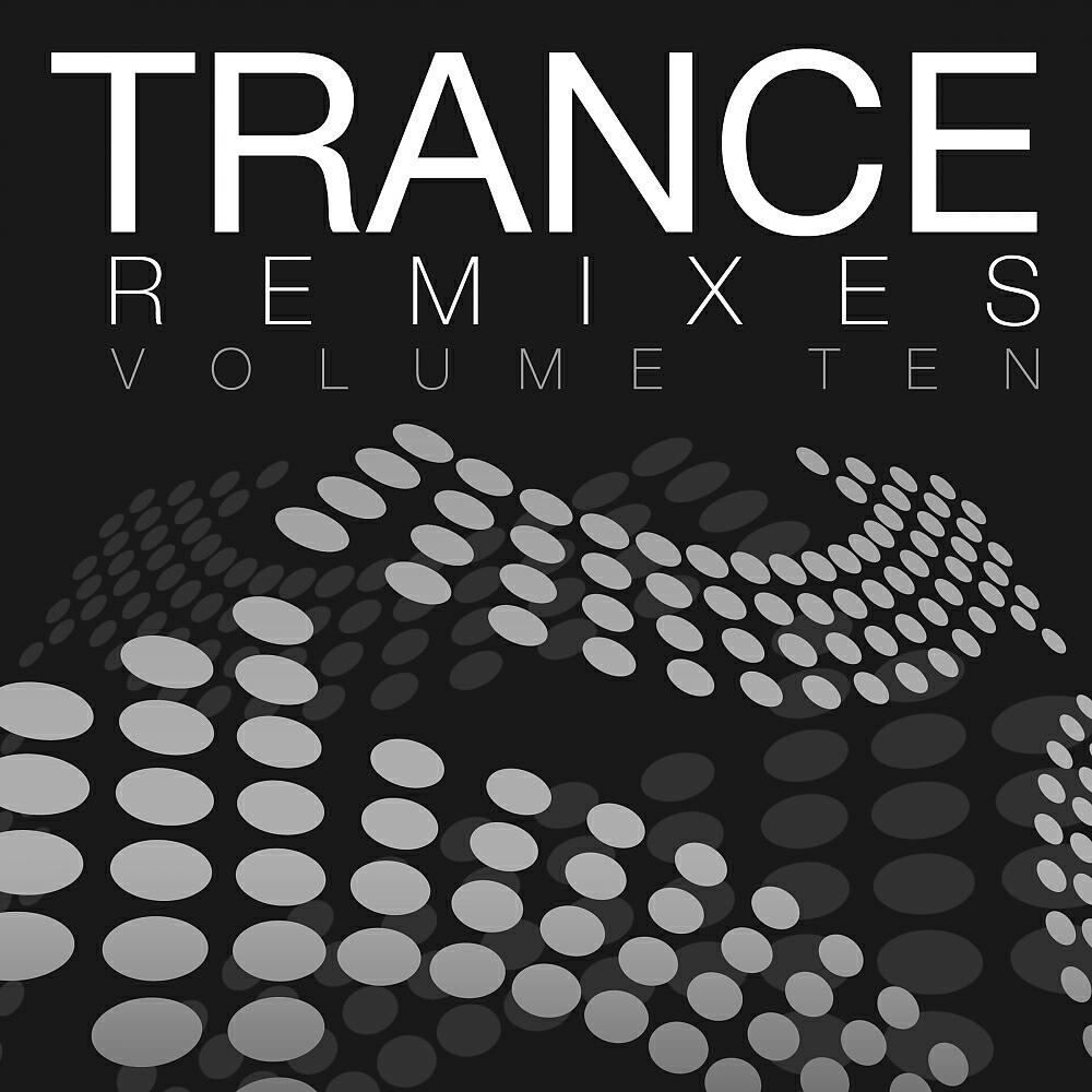 Релиз Trance Remixes, Vol. 10