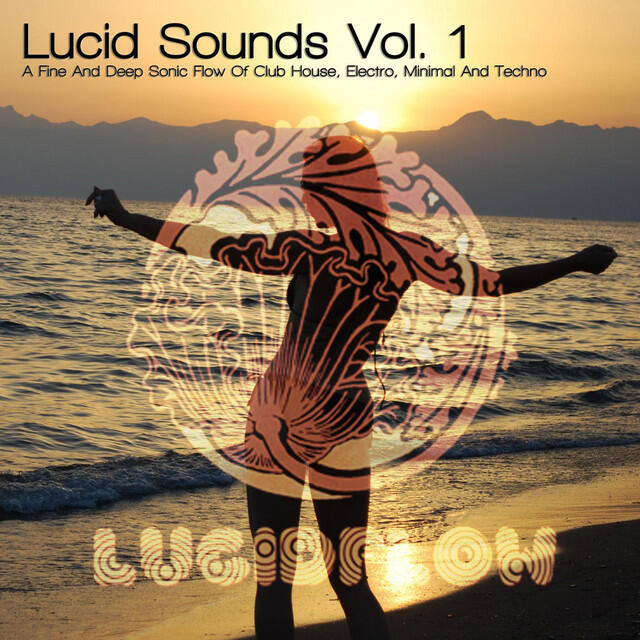 Релиз Lucid Sounds Vol. 1 - A Fine And Deep Sonic Flow Of Club House, Electro, Minimal And Techno