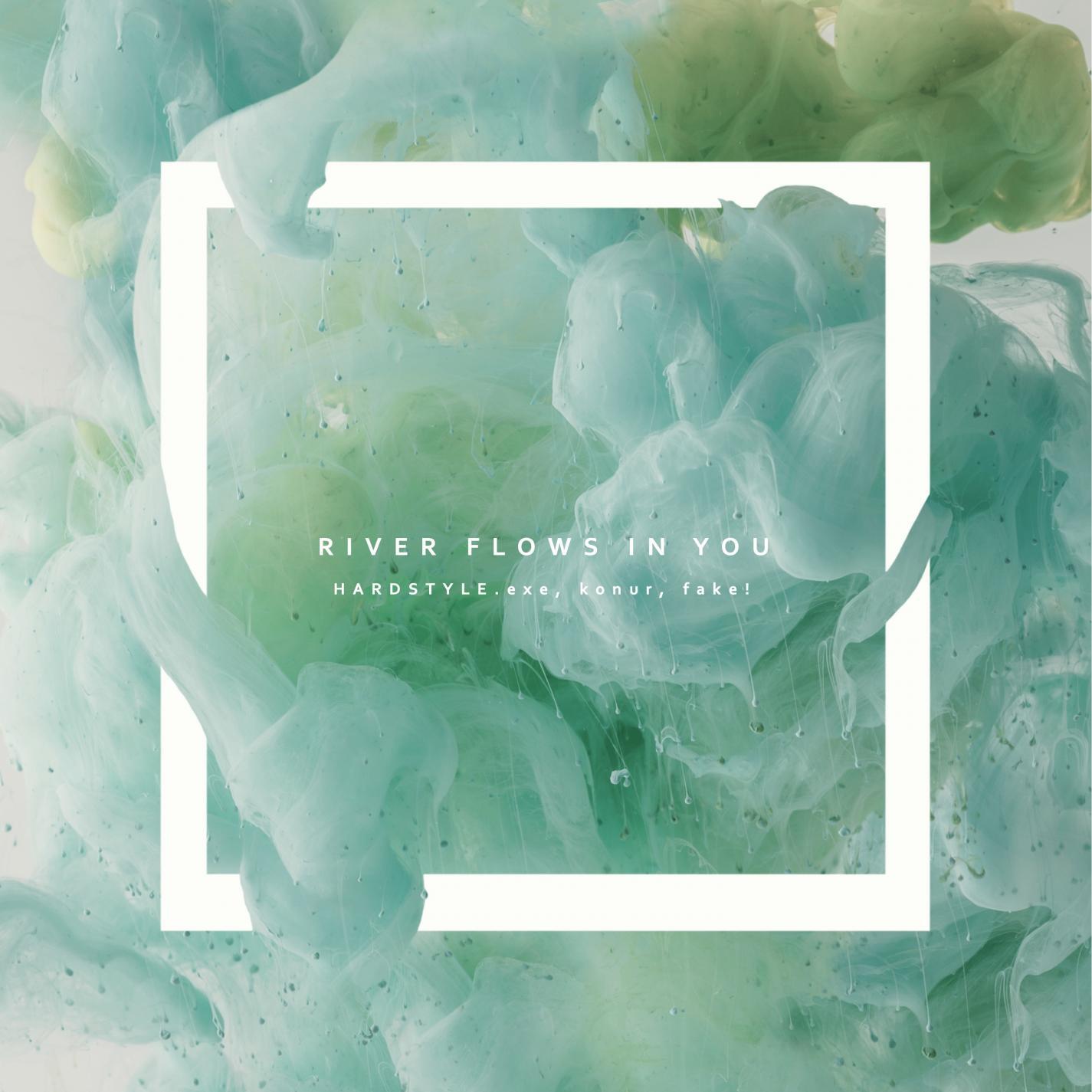 Релиз River Flows In You (Hardstyle)