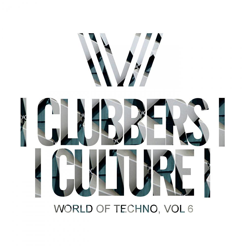 Релиз Clubbers Culture: World Of Techno, Vol.6