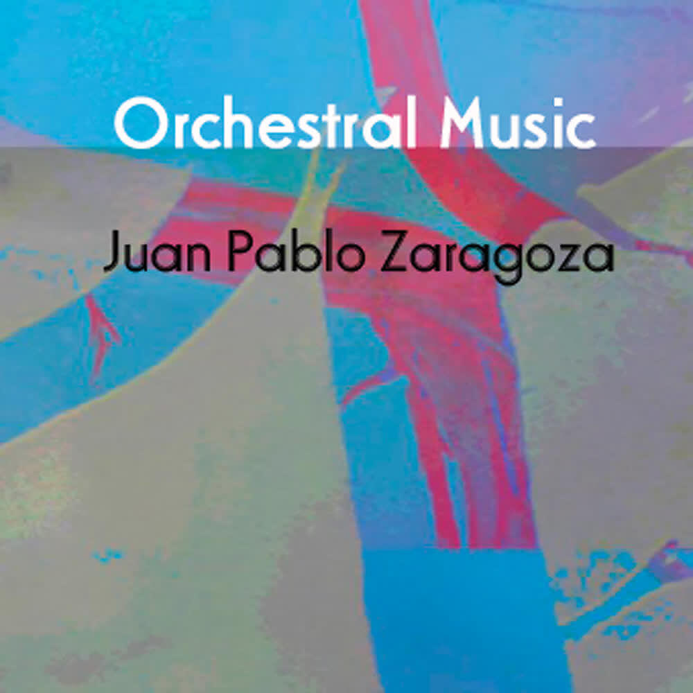 Релиз Juan Pablo Zaragoza: Orchestral  Music