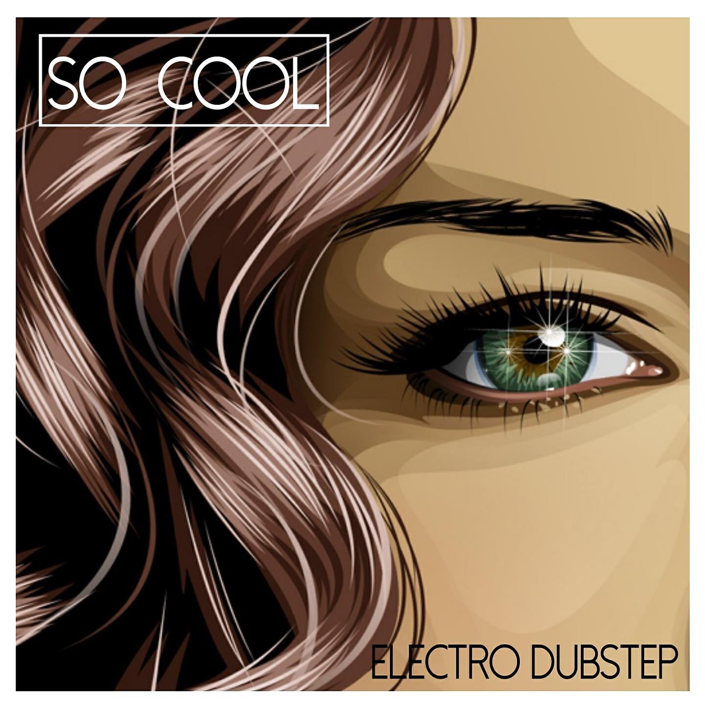 Релиз So Cool - Electro Dubstep