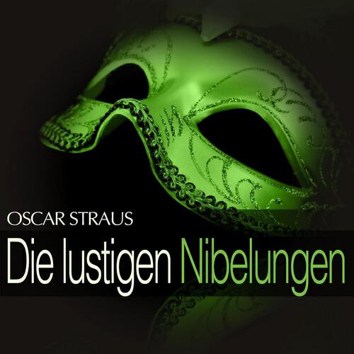 Релиз Oscar Straus: Die lustigen Nibelungen