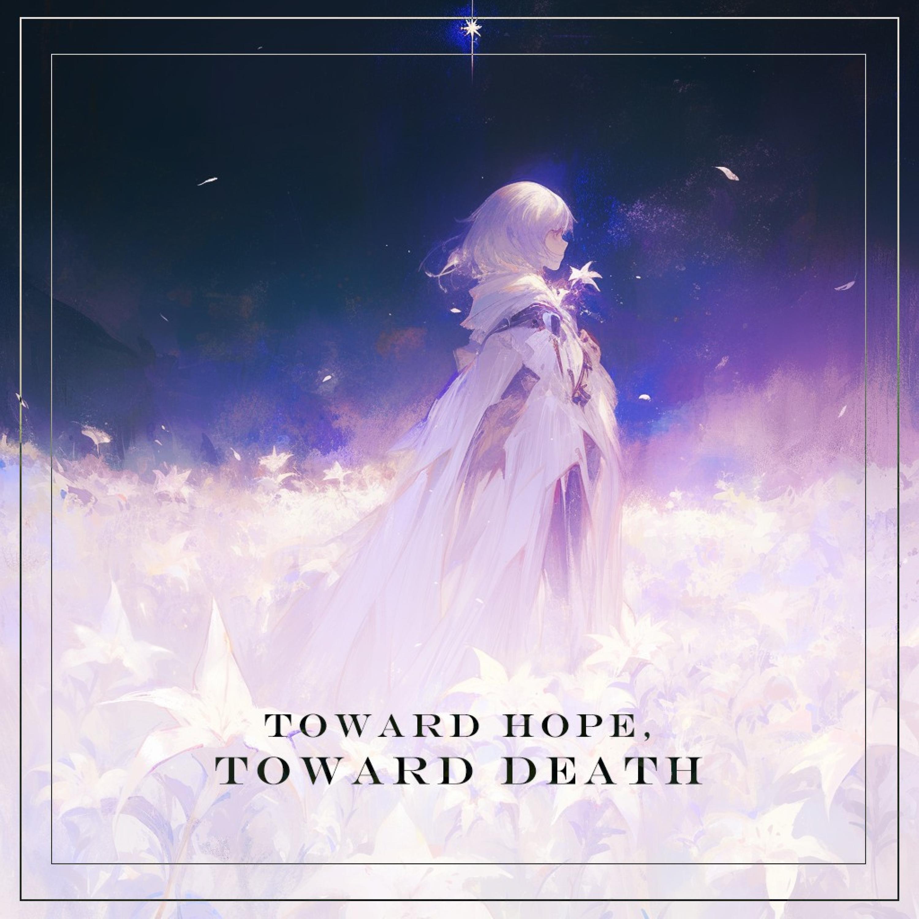 Релиз Toward Hope, Toward Death