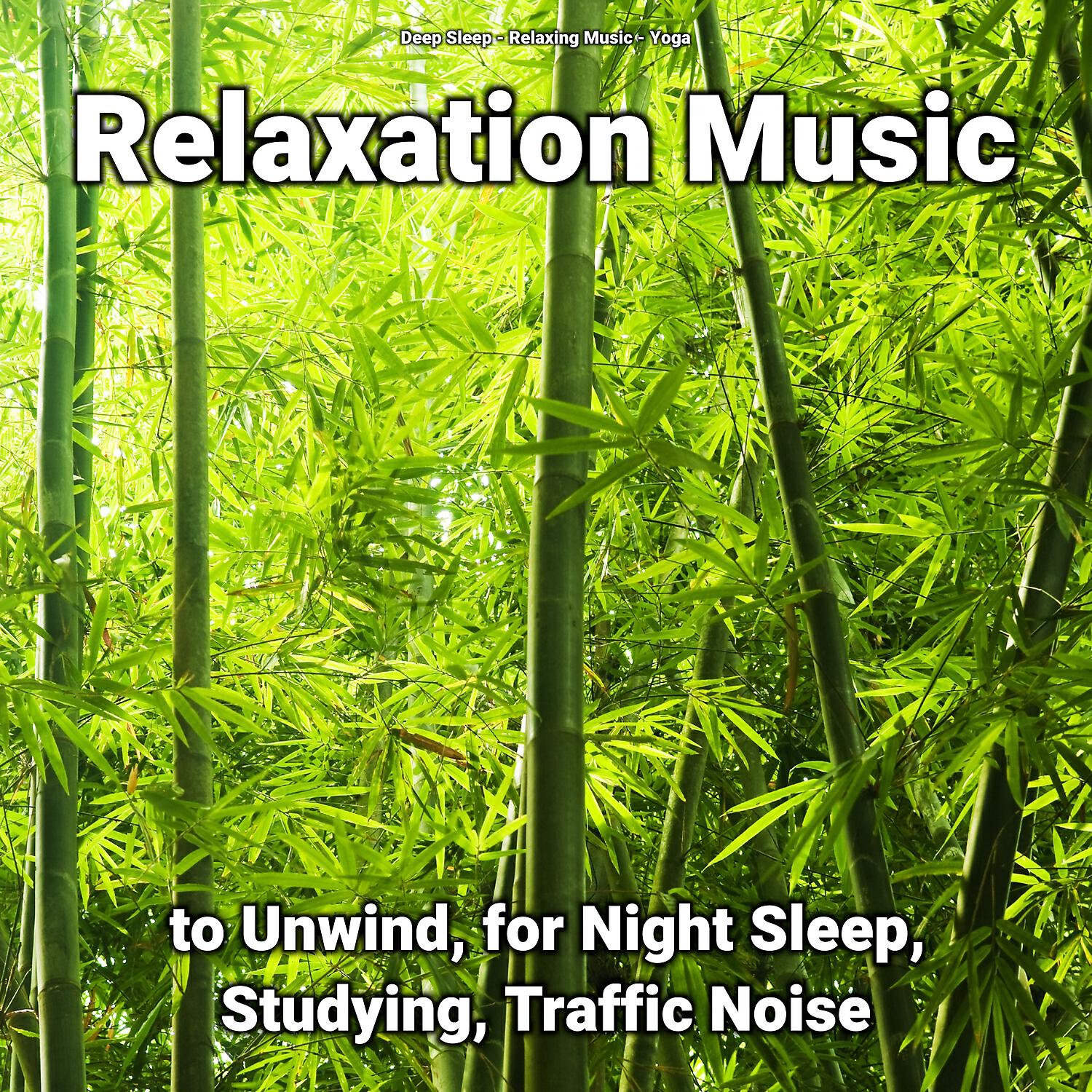 Релиз Relaxation Music to Unwind, for Night Sleep, Studying, Traffic Noise
