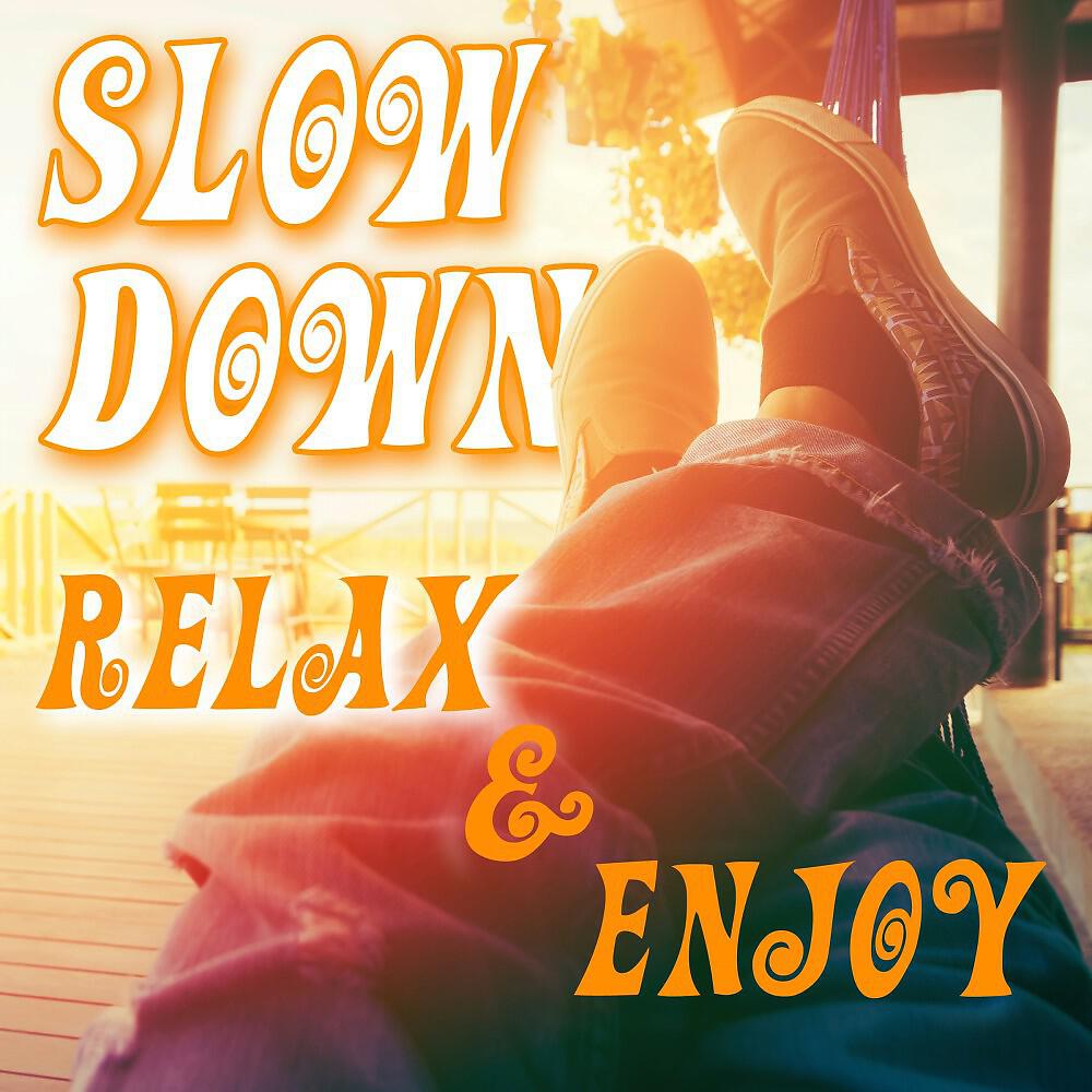 Релиз Slow Down, Relax and Enjoy