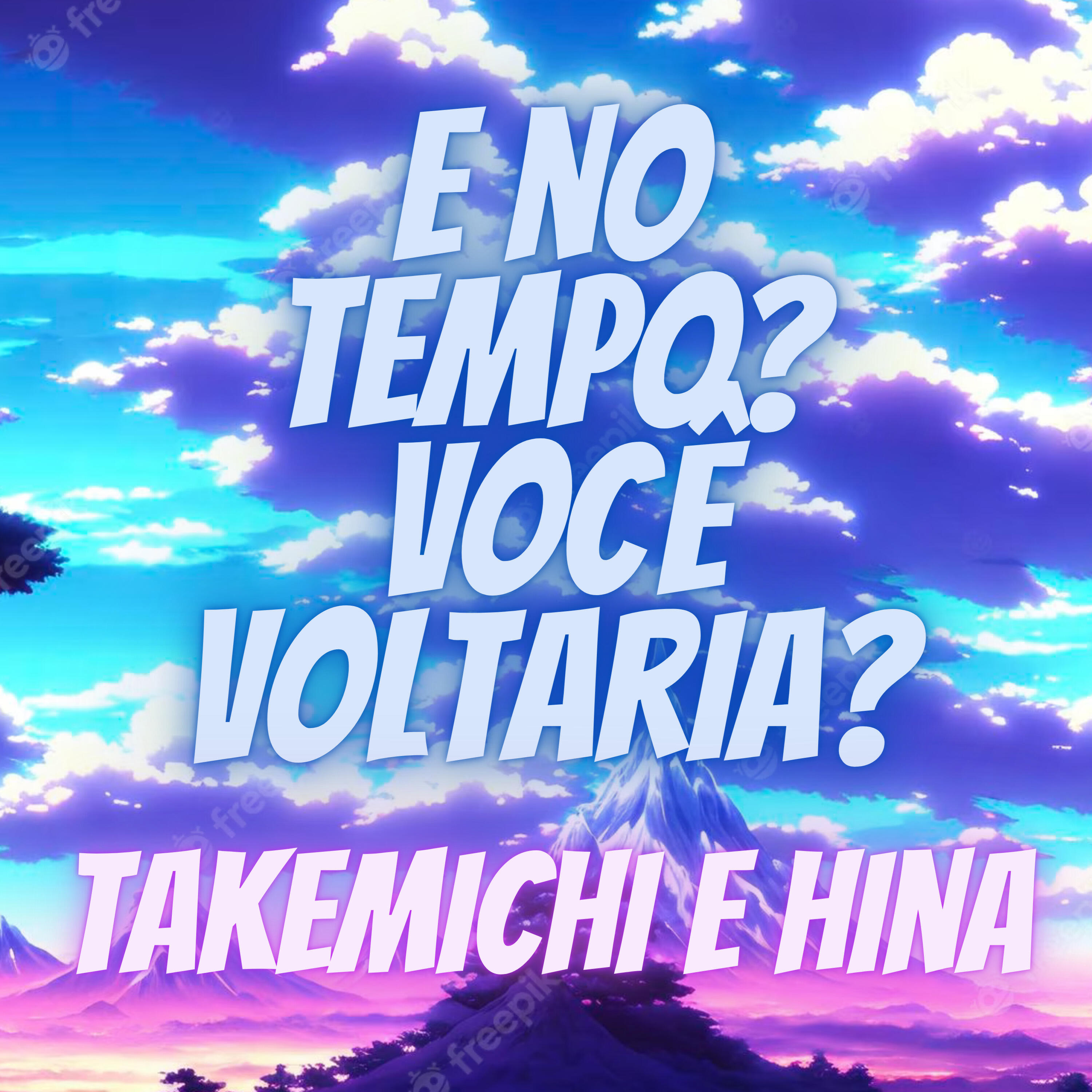 Релиз E no Tempo? Você Voltaria? Takemichi e Hina