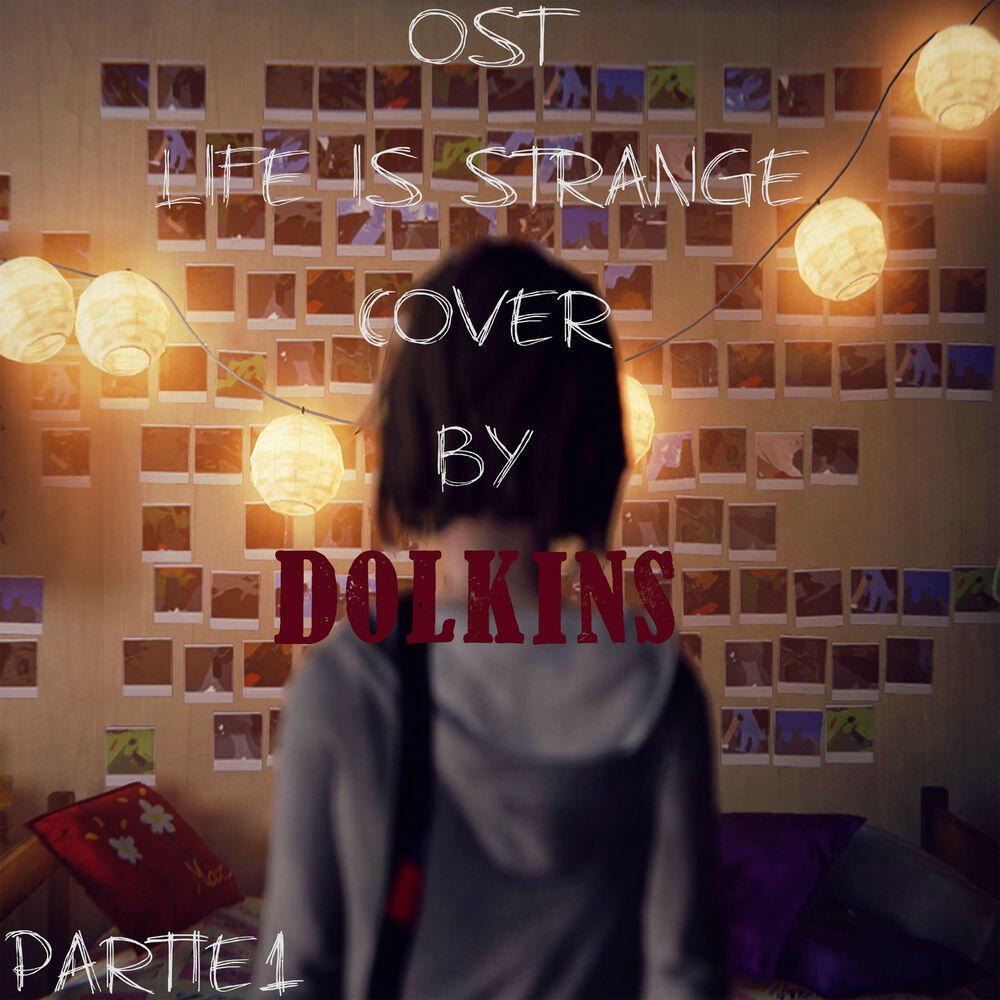 Релиз Soundtrack Life is Strange Cover partie 1