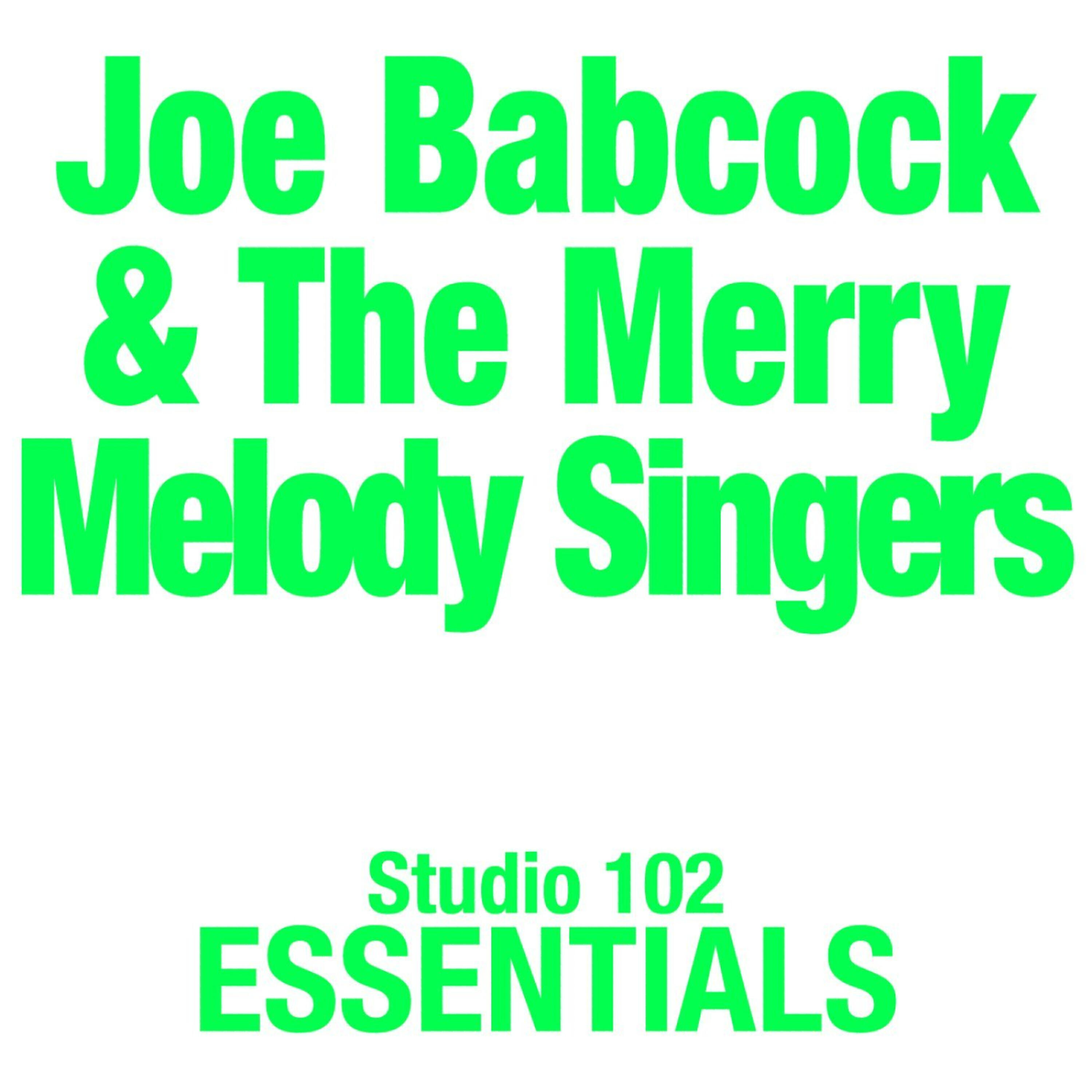 Релиз Joe Babcock and The Merry Melody Singers: Studio 102 Essentials