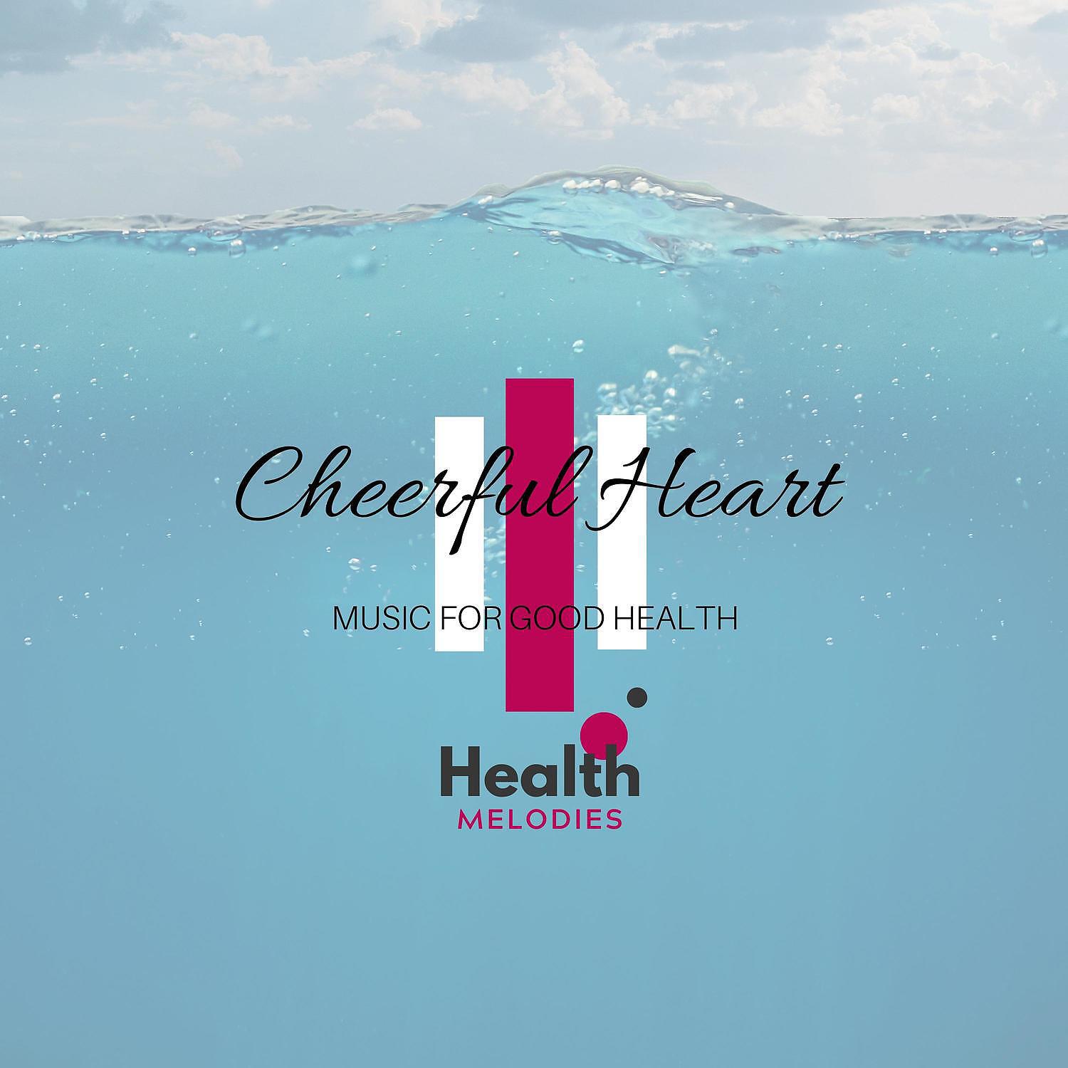 Релиз Cheerful Heart - Music for Good Health