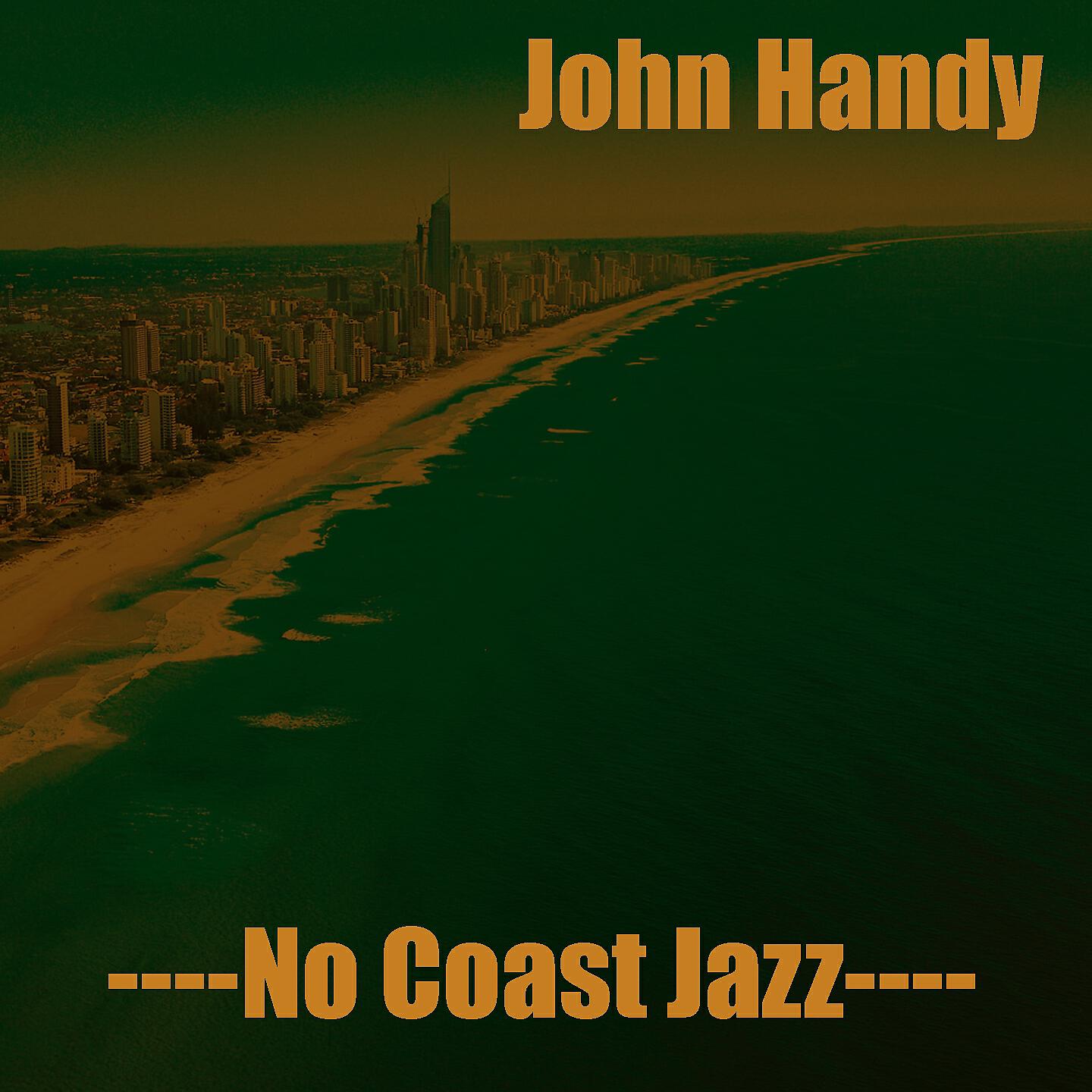 Релиз John Handy: No Coast Jazz