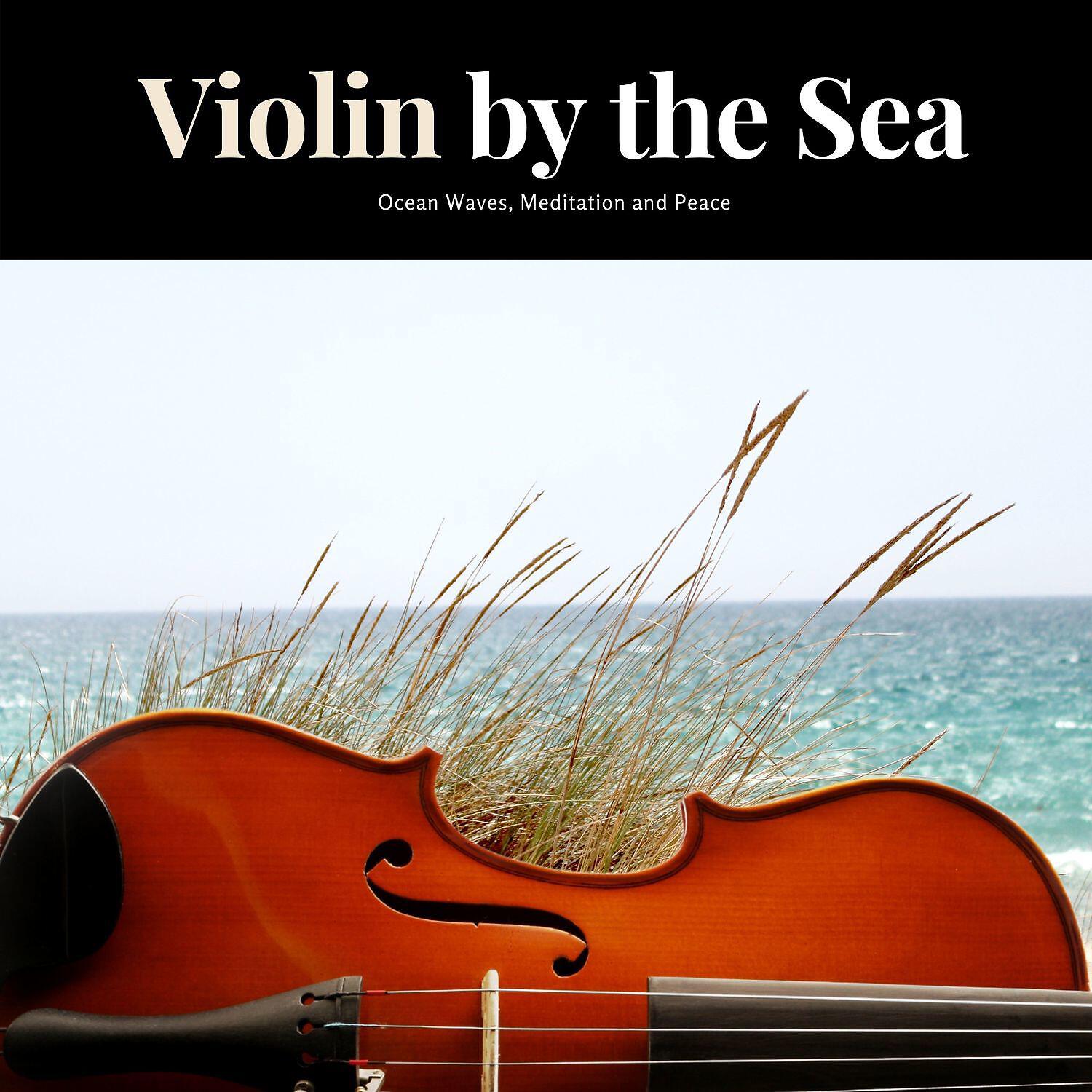 Релиз Violin by the Sea, Ocean Waves, Meditation and Peace