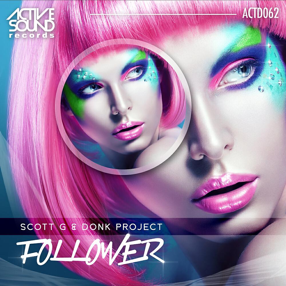 Скачать песню Scott G, Donk Project - Follower бесплатно в MP3 для Android и iOS