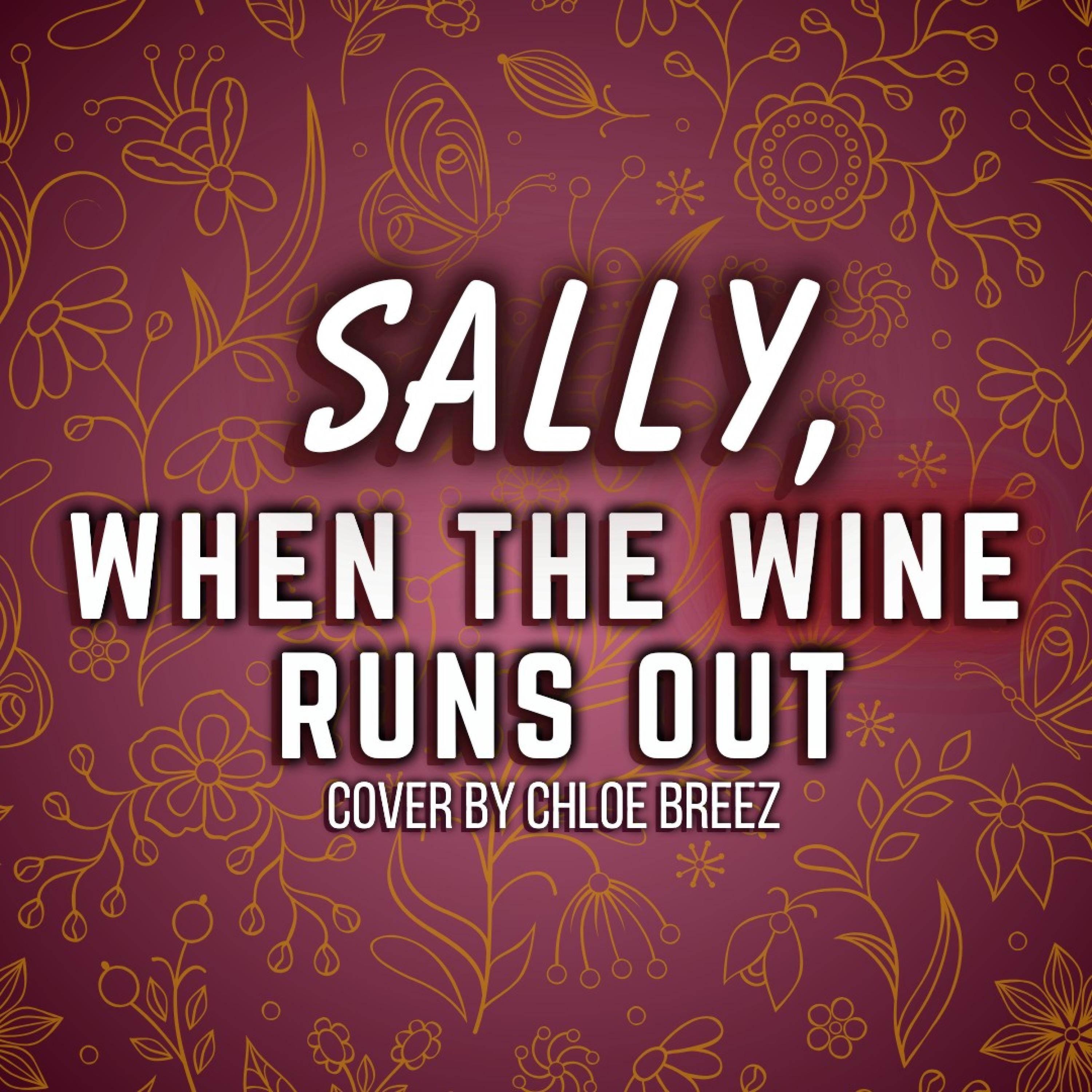 Релиз Sally, When The Wine Runs Out
