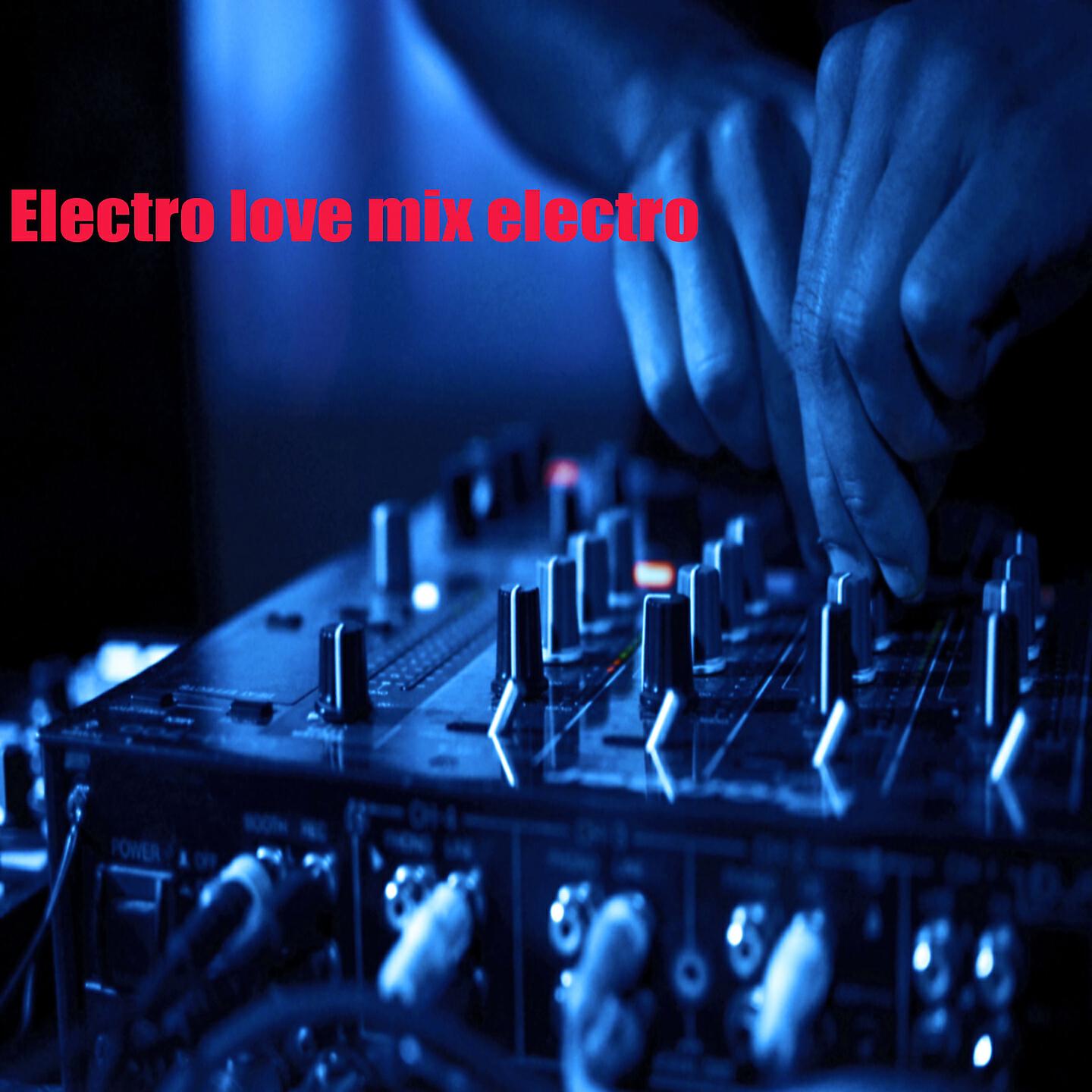 Релиз Electro Love Mix Electro, Vol. 1