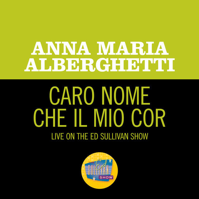 Релиз Caro nome che il mio cor (Live On The Ed Sullivan Show, July 1, 1951)
