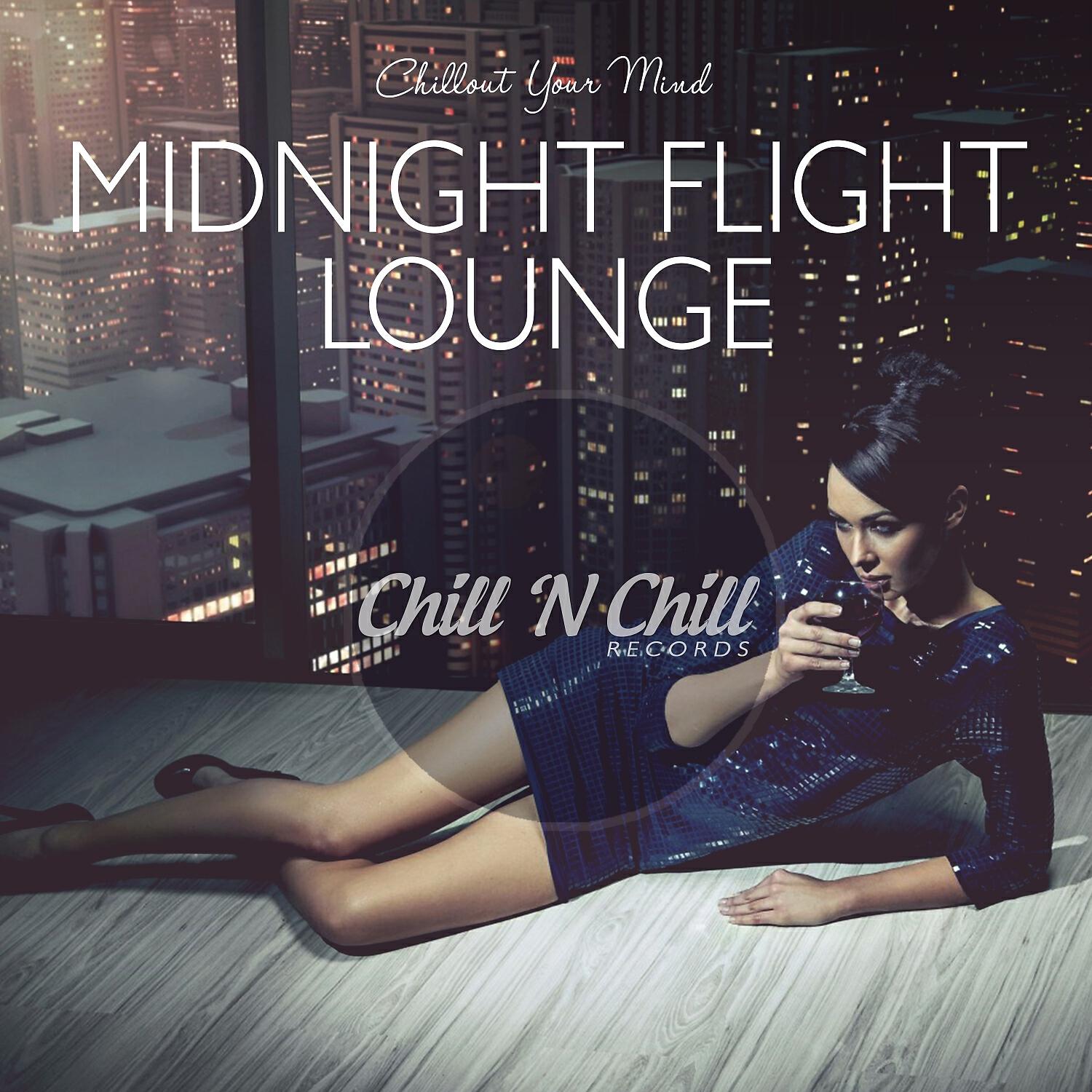 Релиз Midnight Flight Lounge: Chillout Your Mind