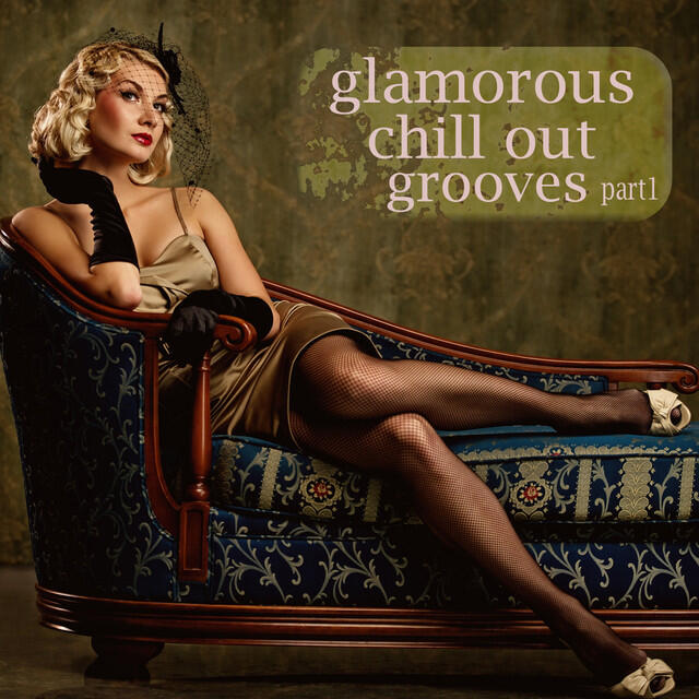 Релиз Glamorous Chill Out Grooves Part 1 (A Luxury Composition of Lounge and Downbeat)