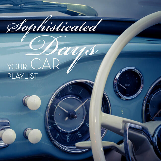 Релиз Sophisticated Days: Yours Car Playlist