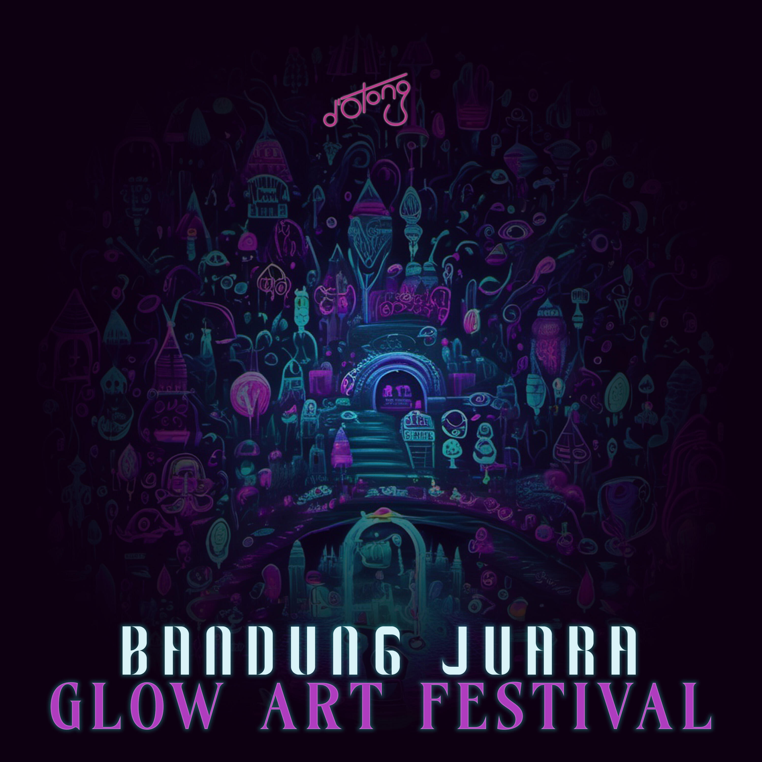 Релиз Glow Art Festival (Bandung Juara)