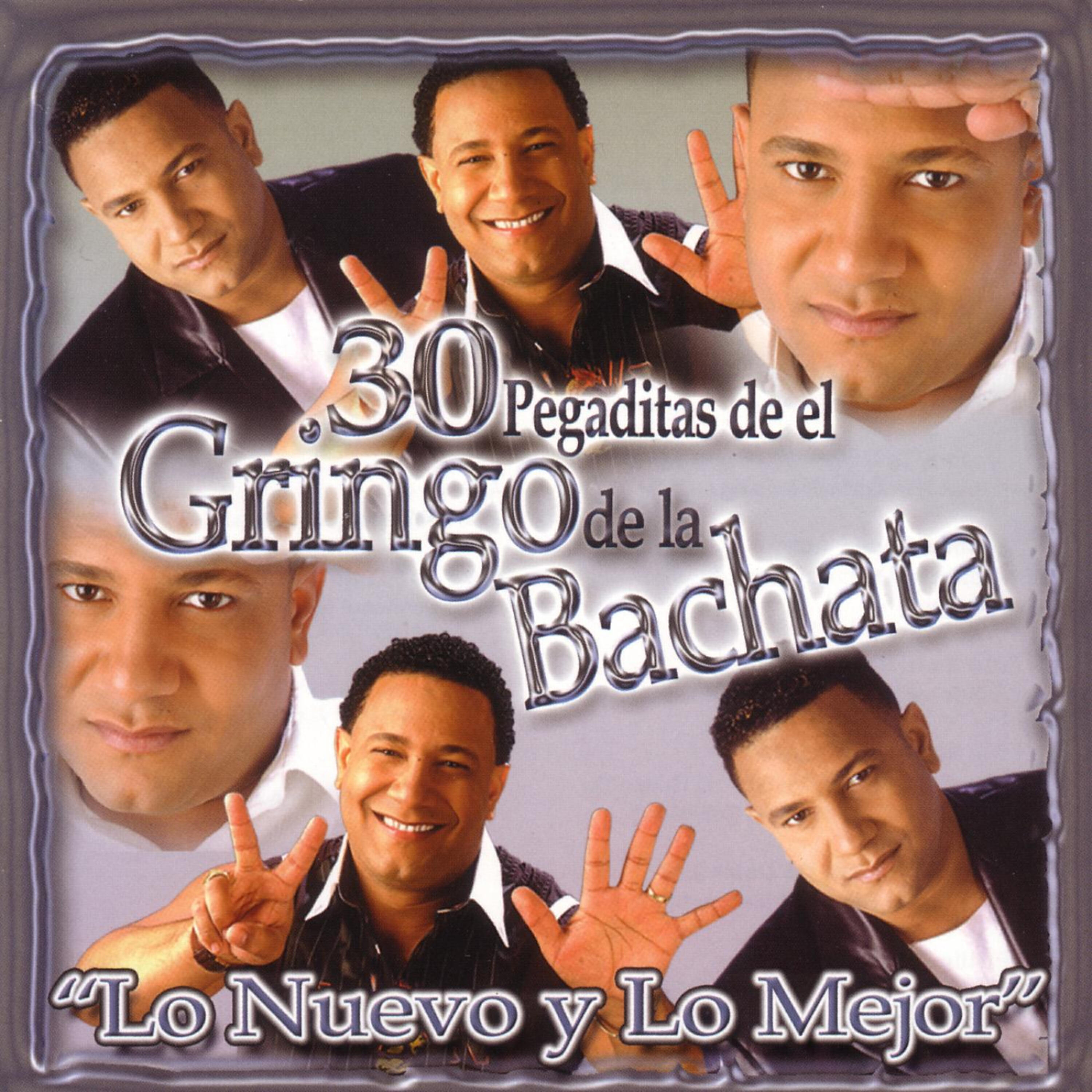 Релиз 30 Pegaditas de el Gringo de la Bachata: Lo Nuevo Y Lo Mejor