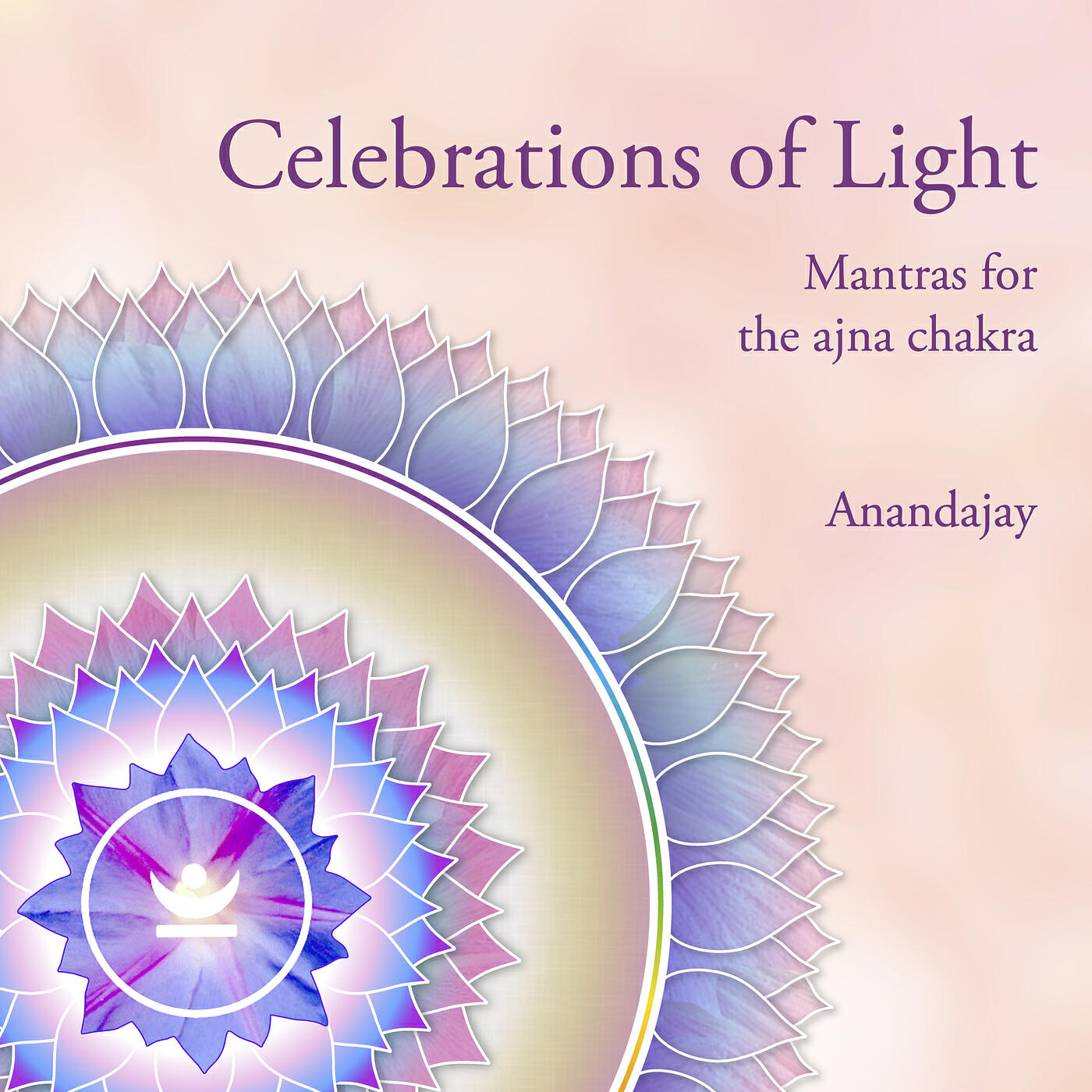 Релиз Celebrations of Light – Mantras for the Ajna Chakra