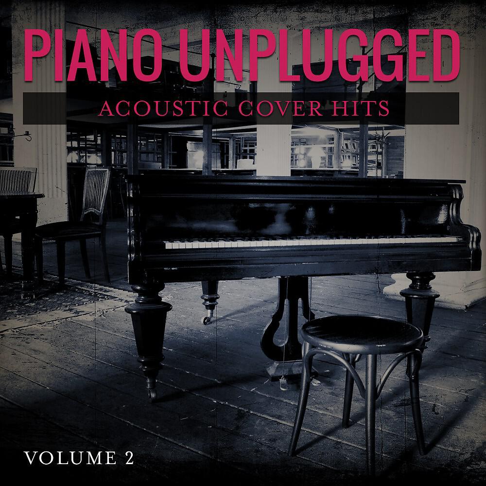 Релиз Piano Unplugged (Acoustic Cover Hits, Vol. 2)
