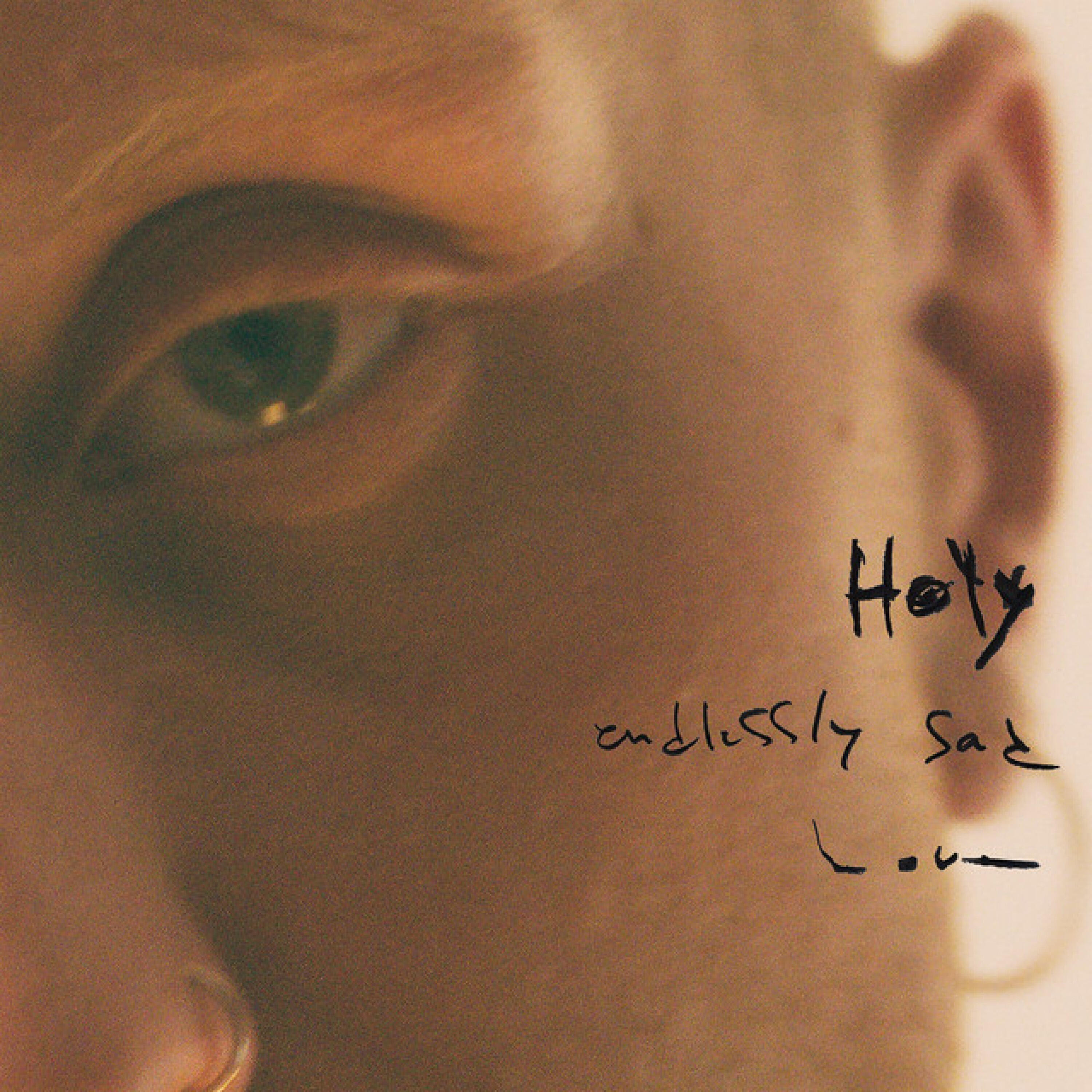 Релиз Holy, Endlessly Sad, Love