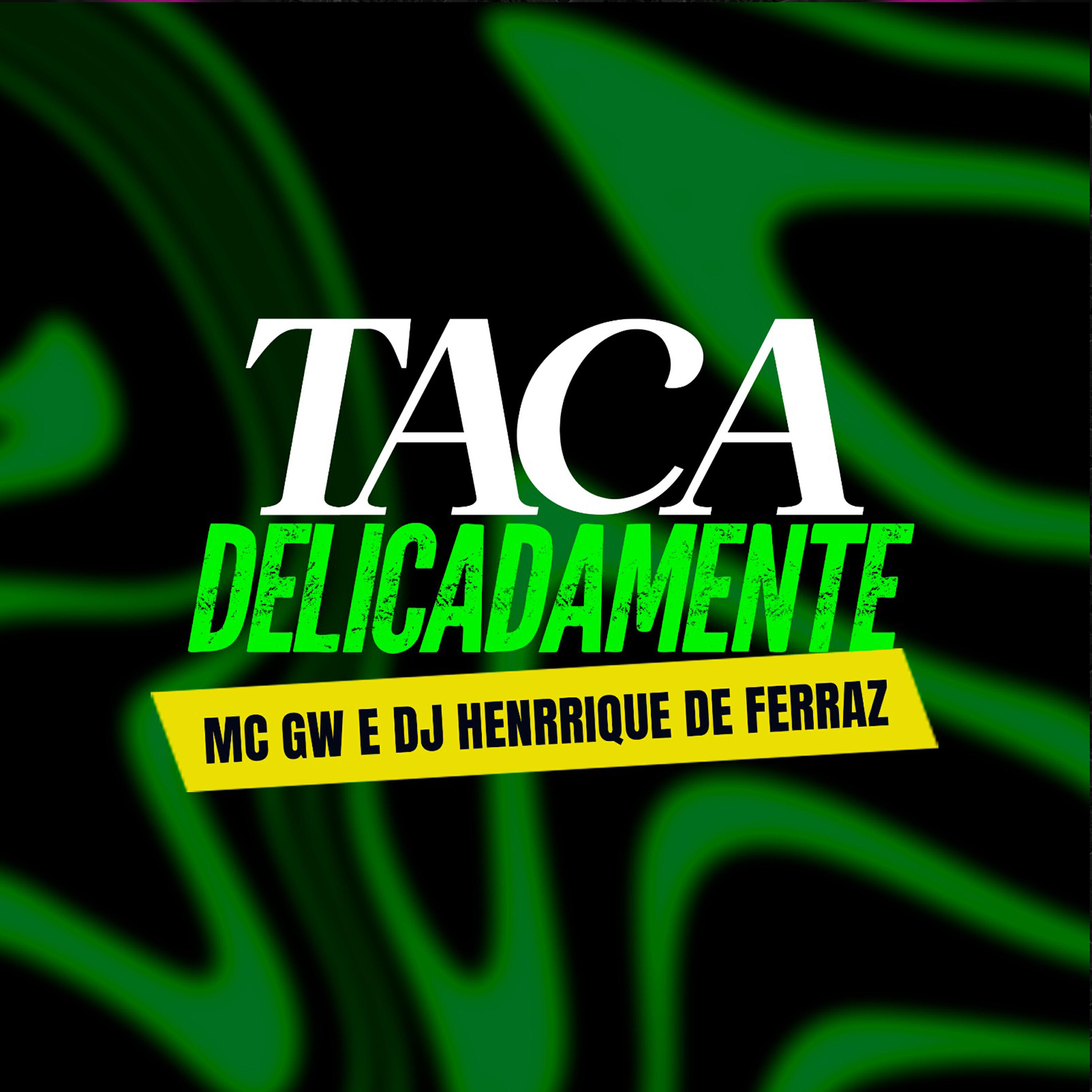 Скачать песню Dj Henrique de Ferraz, Mc GW - Taca Delicadamente бесплатно в MP3 для Android и iOS