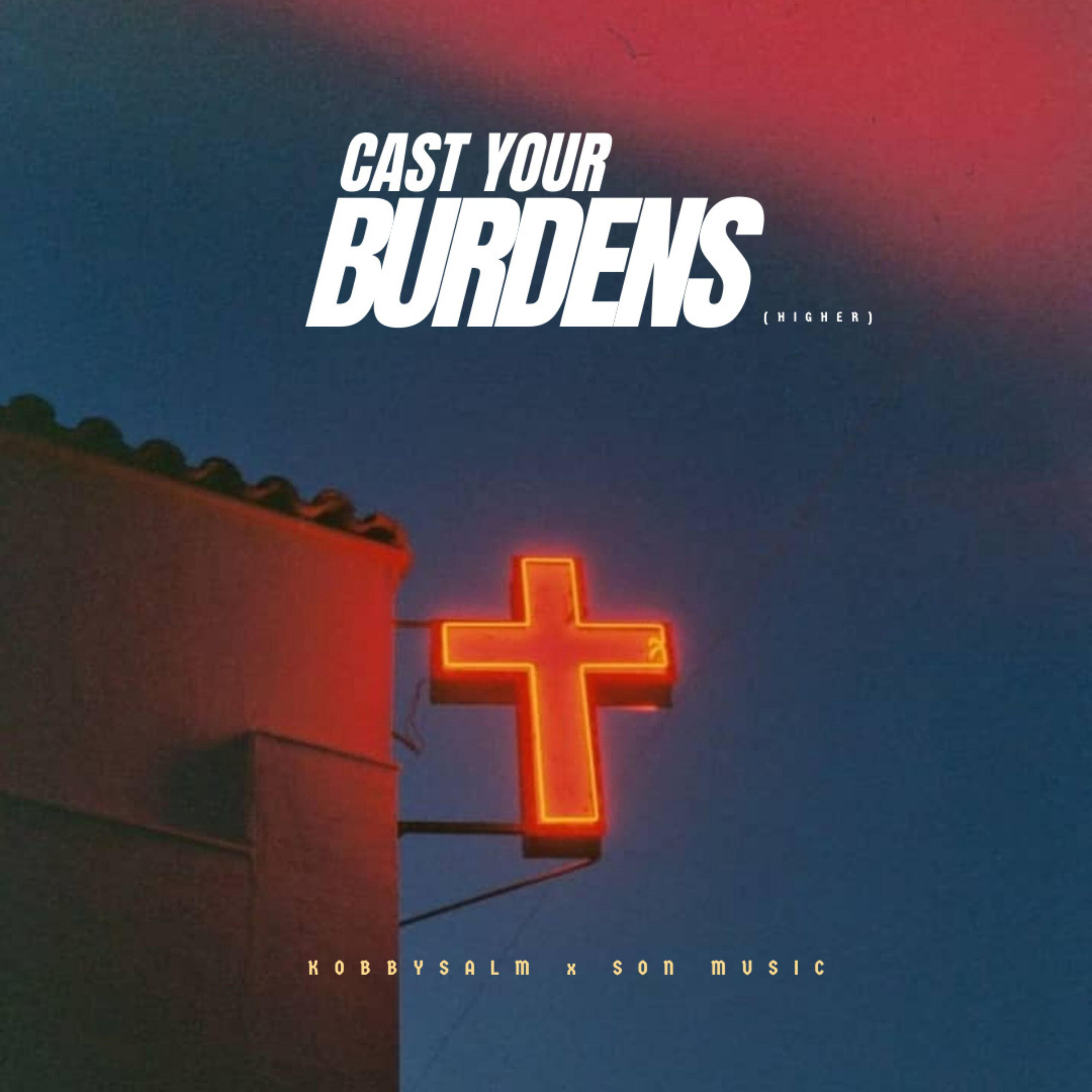 Релиз Cast Your Burdens (Higher)