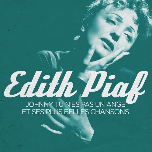 Постер альбома Edith Piaf : Johnny tu n'es pas un ange et ses plus belles chansons (Remasterisé)