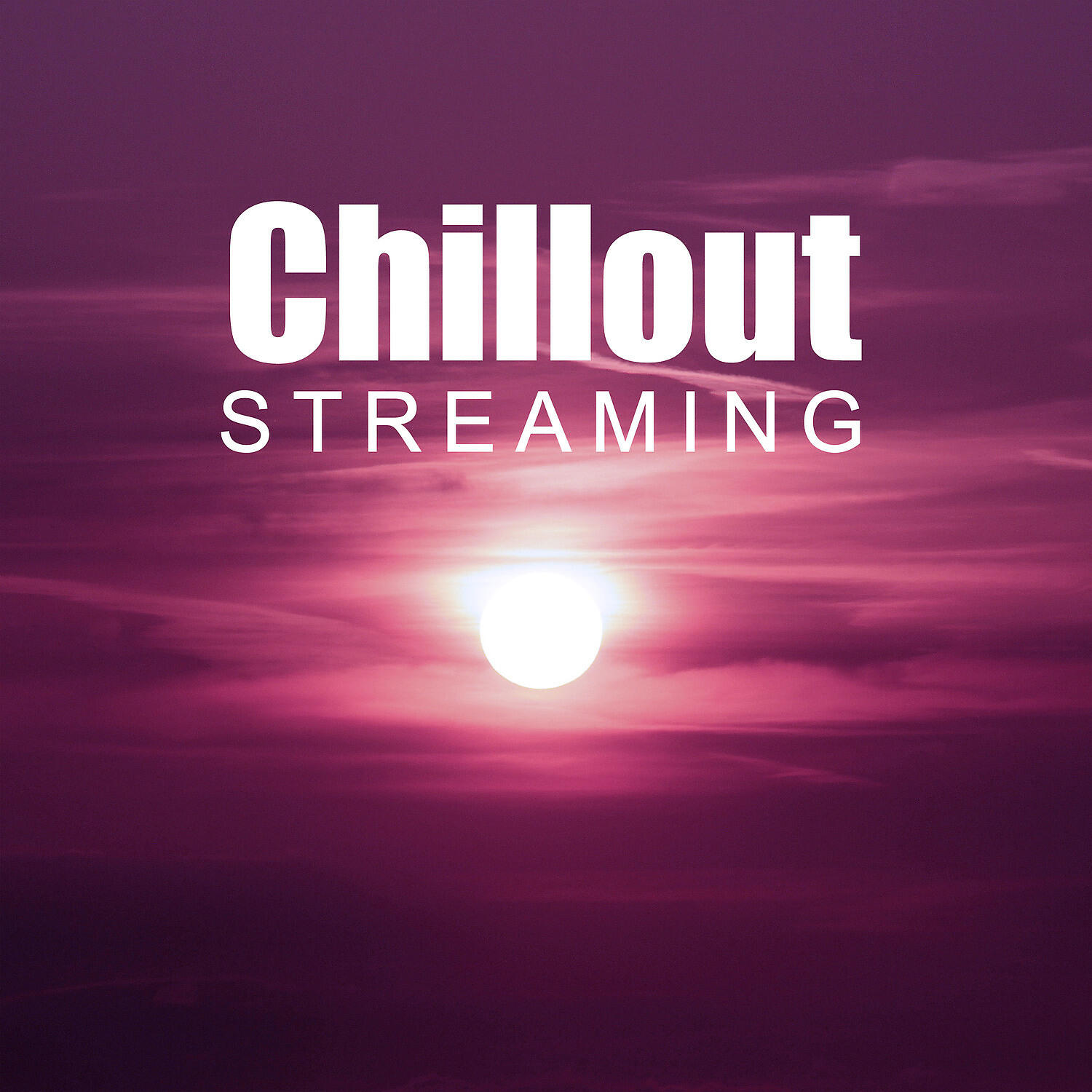 Постер альбома Chillout Streaming – Best Chill Out Collection, Top Streaming Sounds