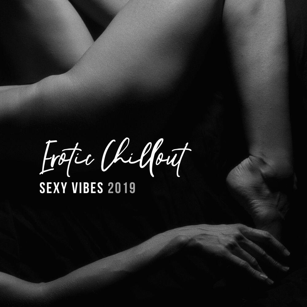 Релиз Erotic Chillout Sexy Vibes 2019: Compilation of Stimulation Electronic Vibes for Erotic Massage, Lap Dance, Hot Bath with Love, Tantric Sex Music