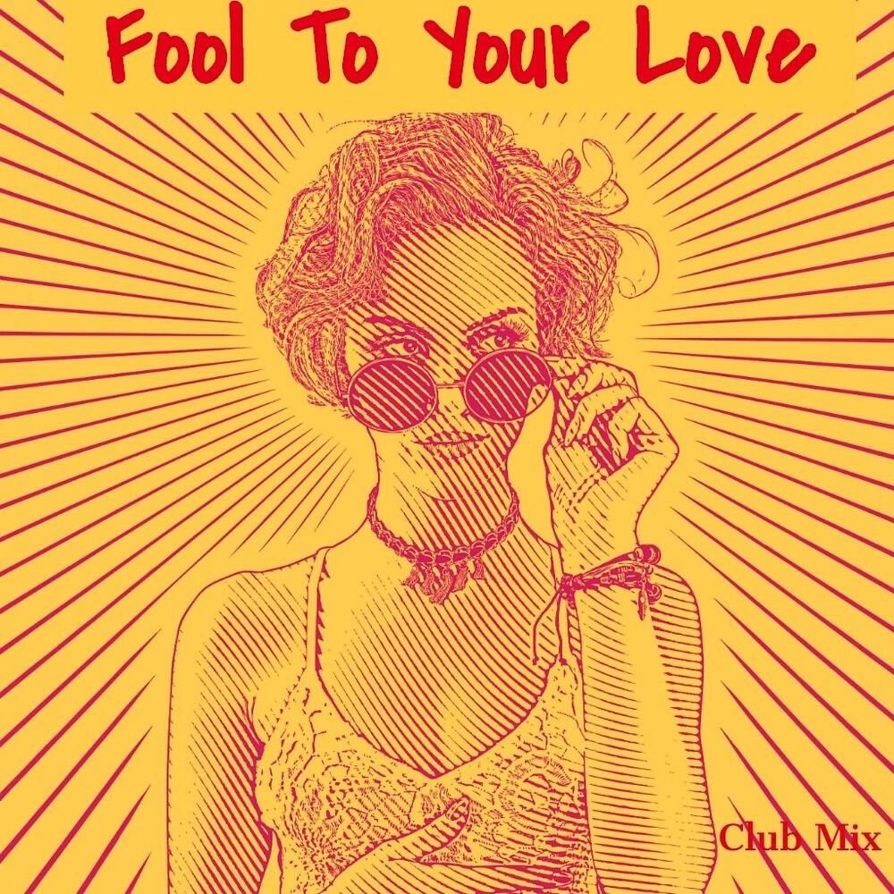 Релиз Fool to Your Love (Club Mix)