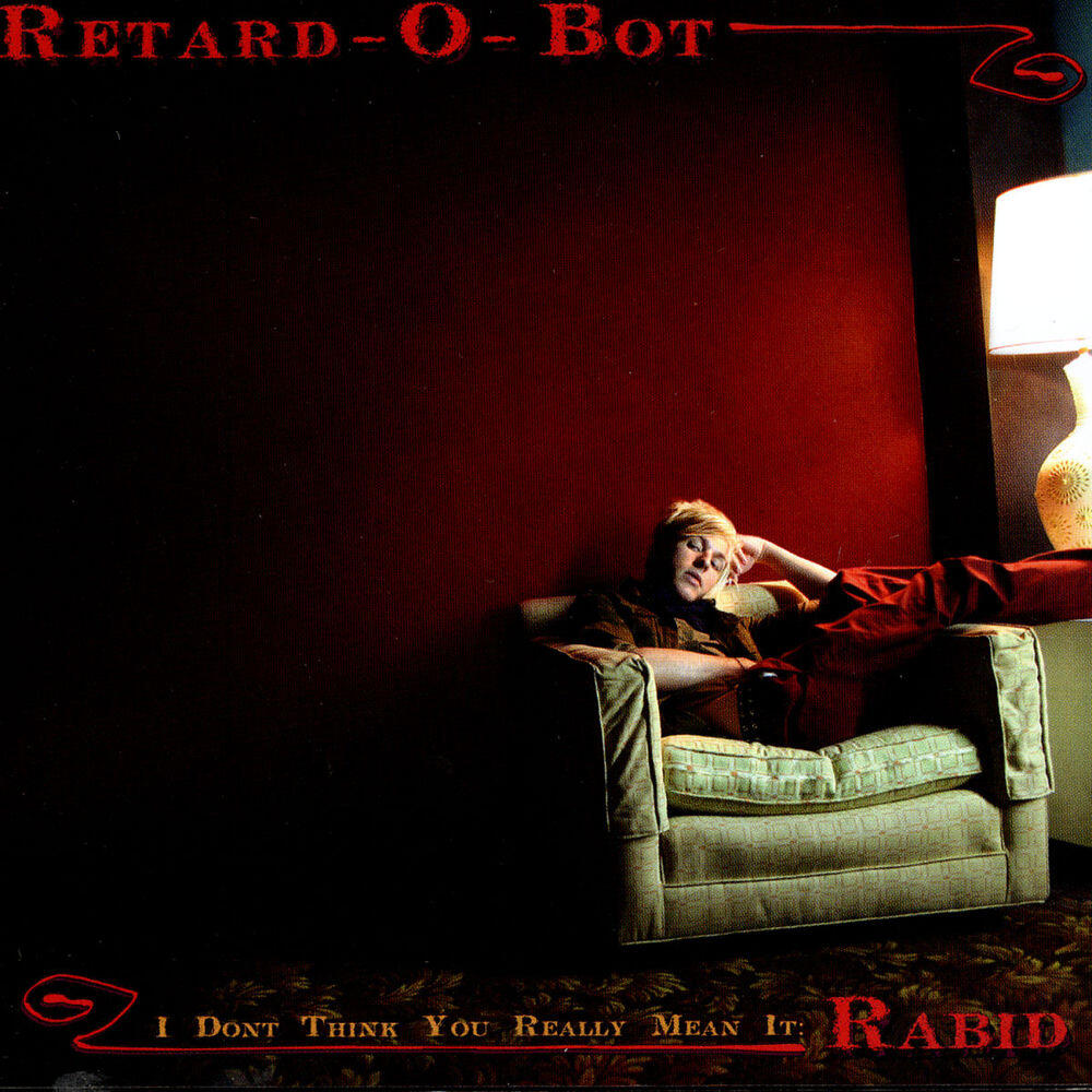 Релиз I Don't Think You Really Mean It: RABID