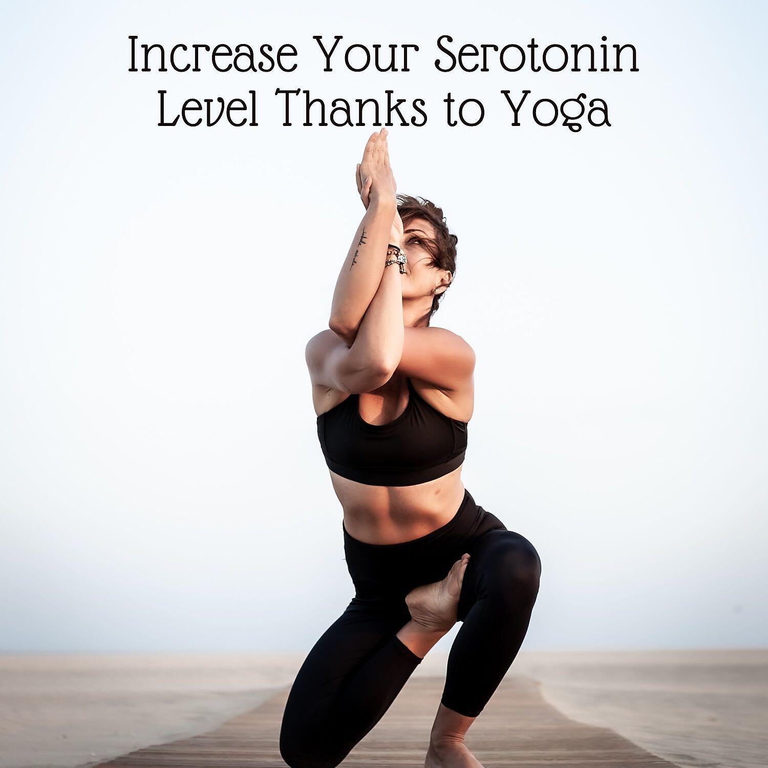 Релиз Increase Your Serotonin Level Thanks to Yoga