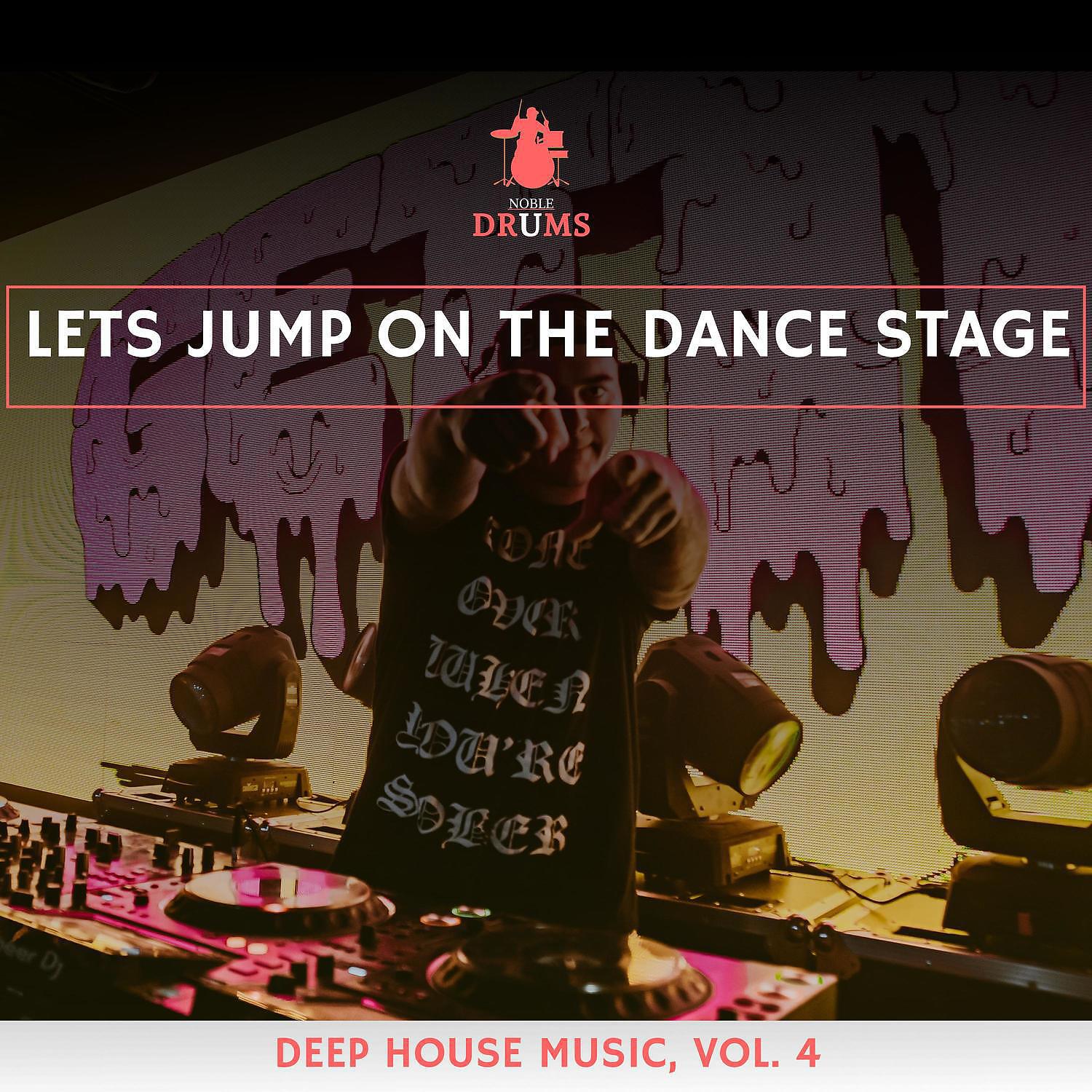 Релиз Lets Jump on the Dance Stage - Deep House Music, Vol. 4