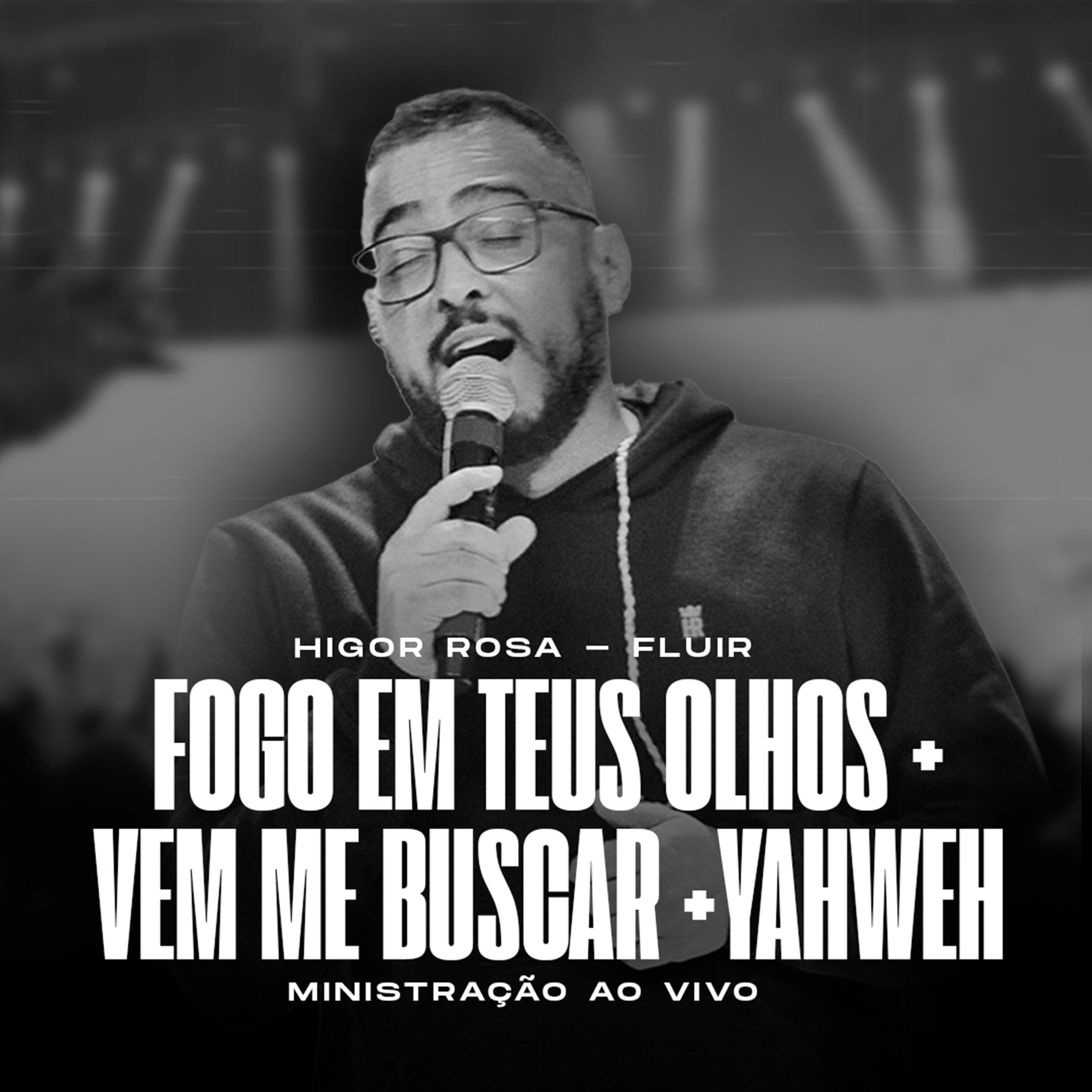 Релиз Fogo em Teus Olhos / Vem Me Buscar / Yahweh