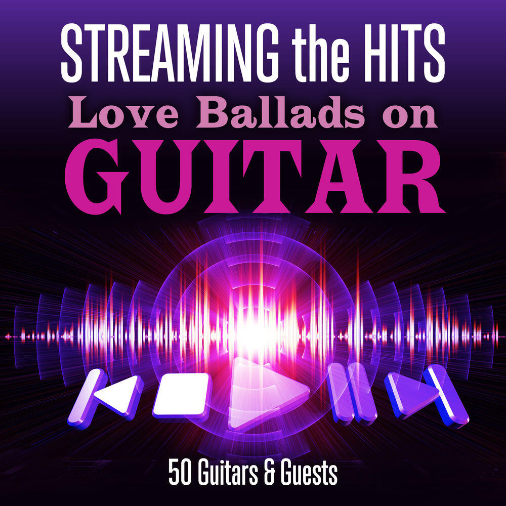 Релиз Streaming the Hits - Love Ballads on Guitar