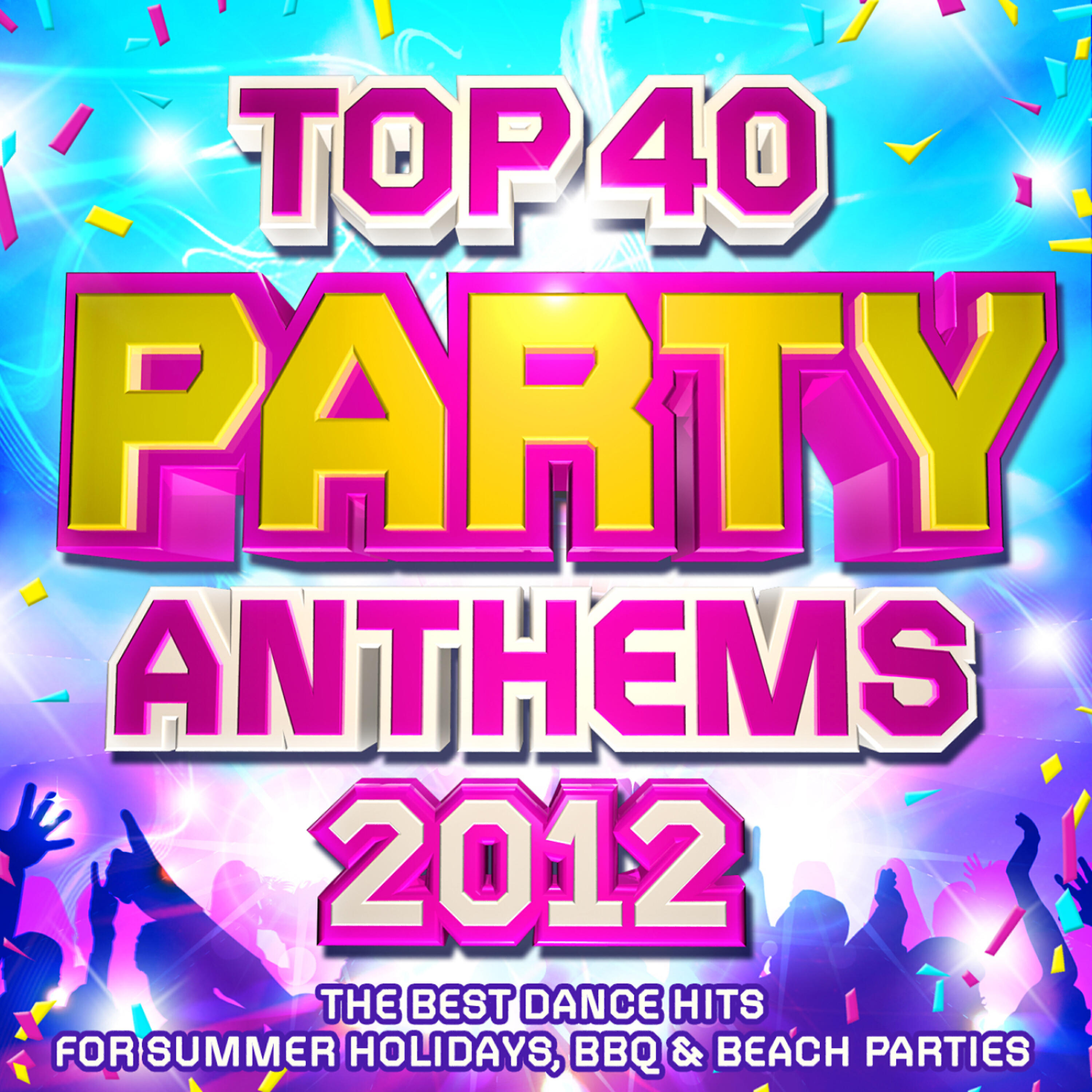Релиз Top 40 Party Club Anthems 2012 - The Best Dance Hits for Summer Holidays, BBQ & Beach Parties