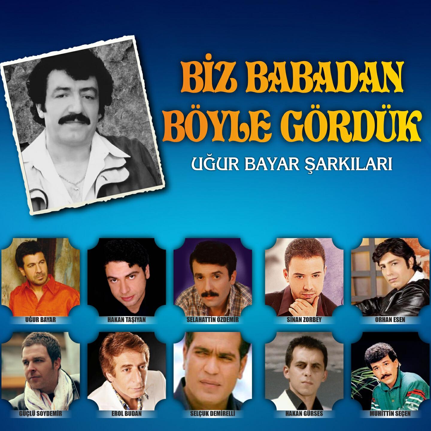 Релиз Biz Babadan Böyle Gördük (Uğur Bayar Şarkıları)