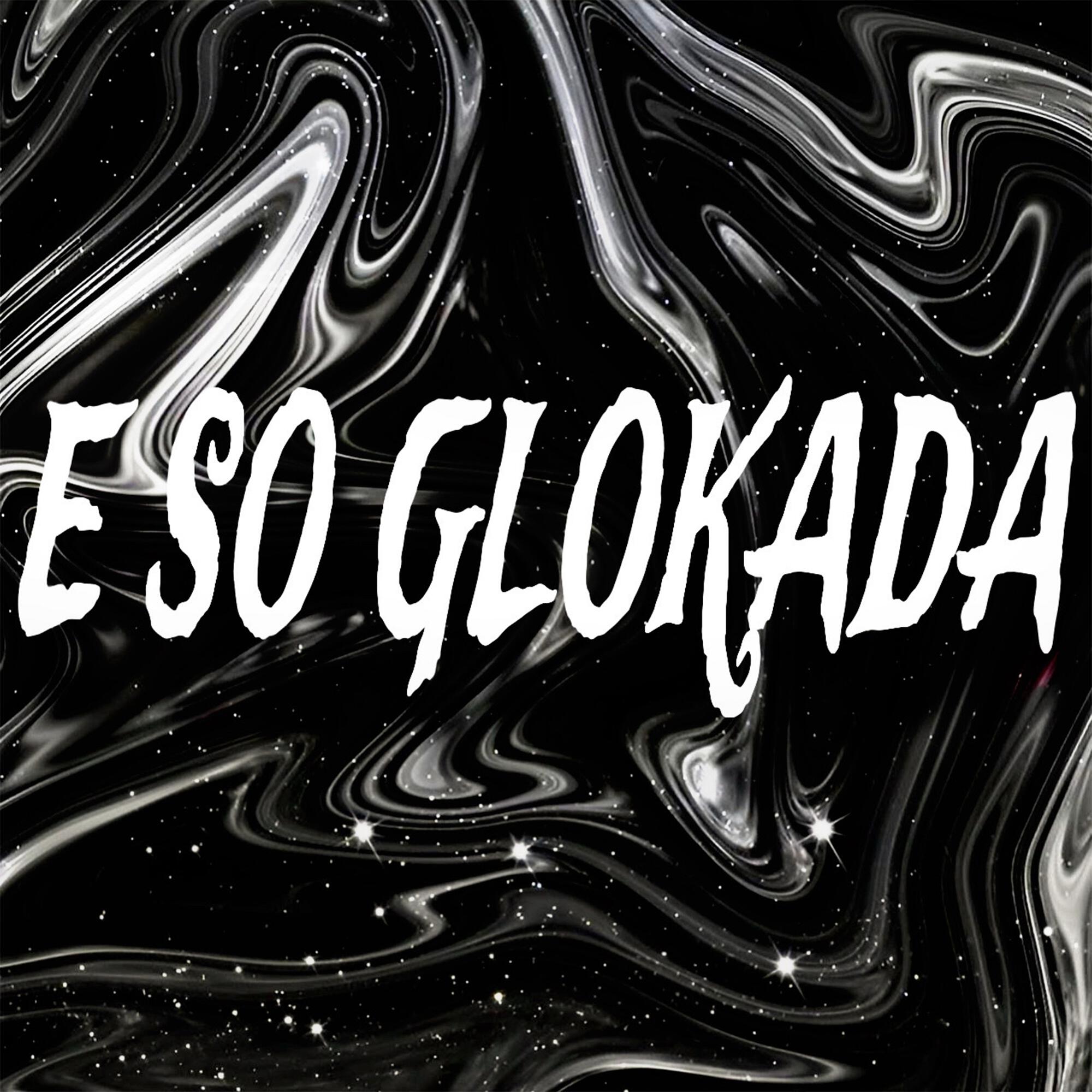 Релиз E SO GLOKADA
